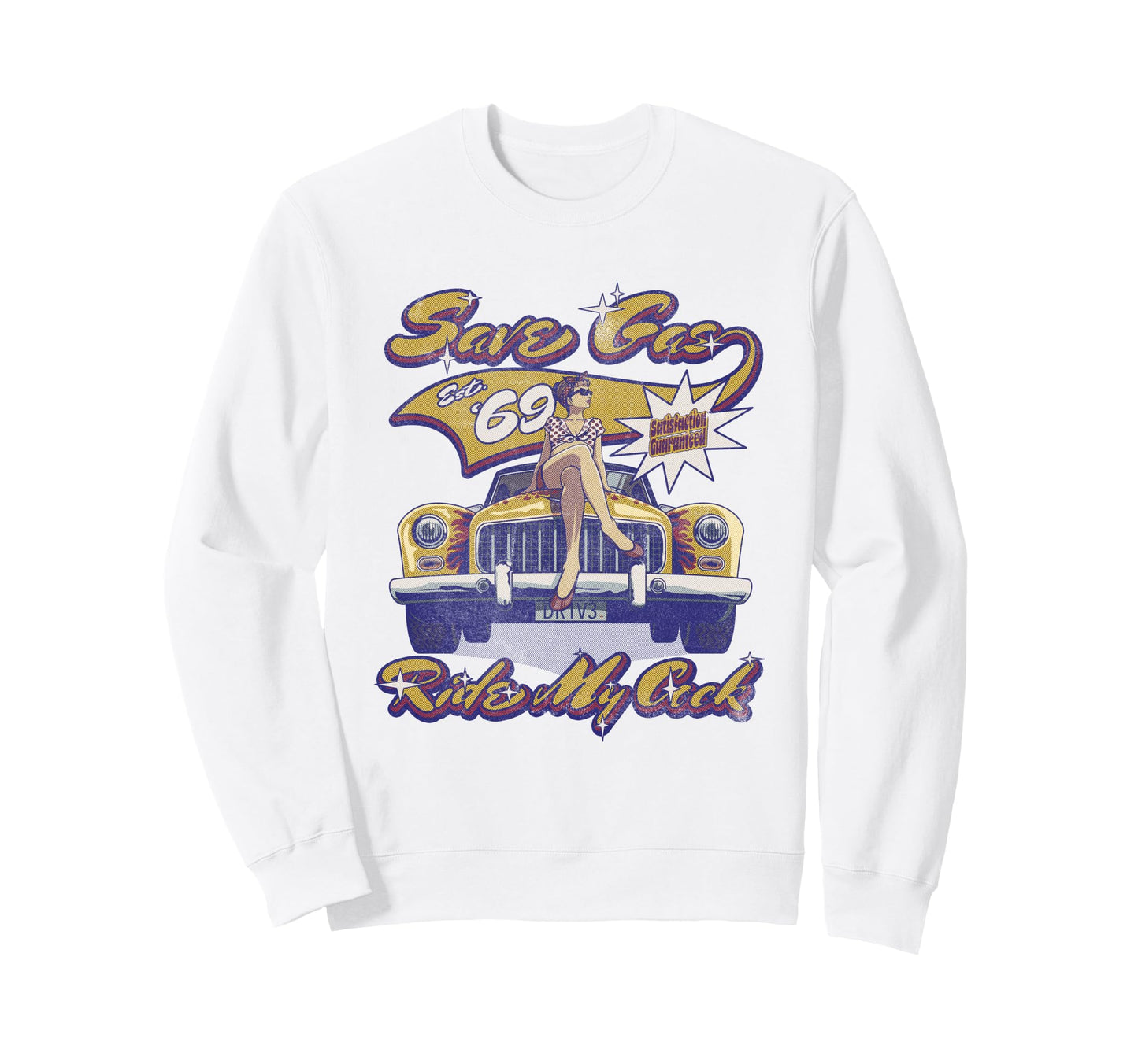 Save Gas Ride My C Ck Pin Up Car Sweatshirt - Custom Art Print Men Women - T-Shirt, Sweatshirt, Hoodie
