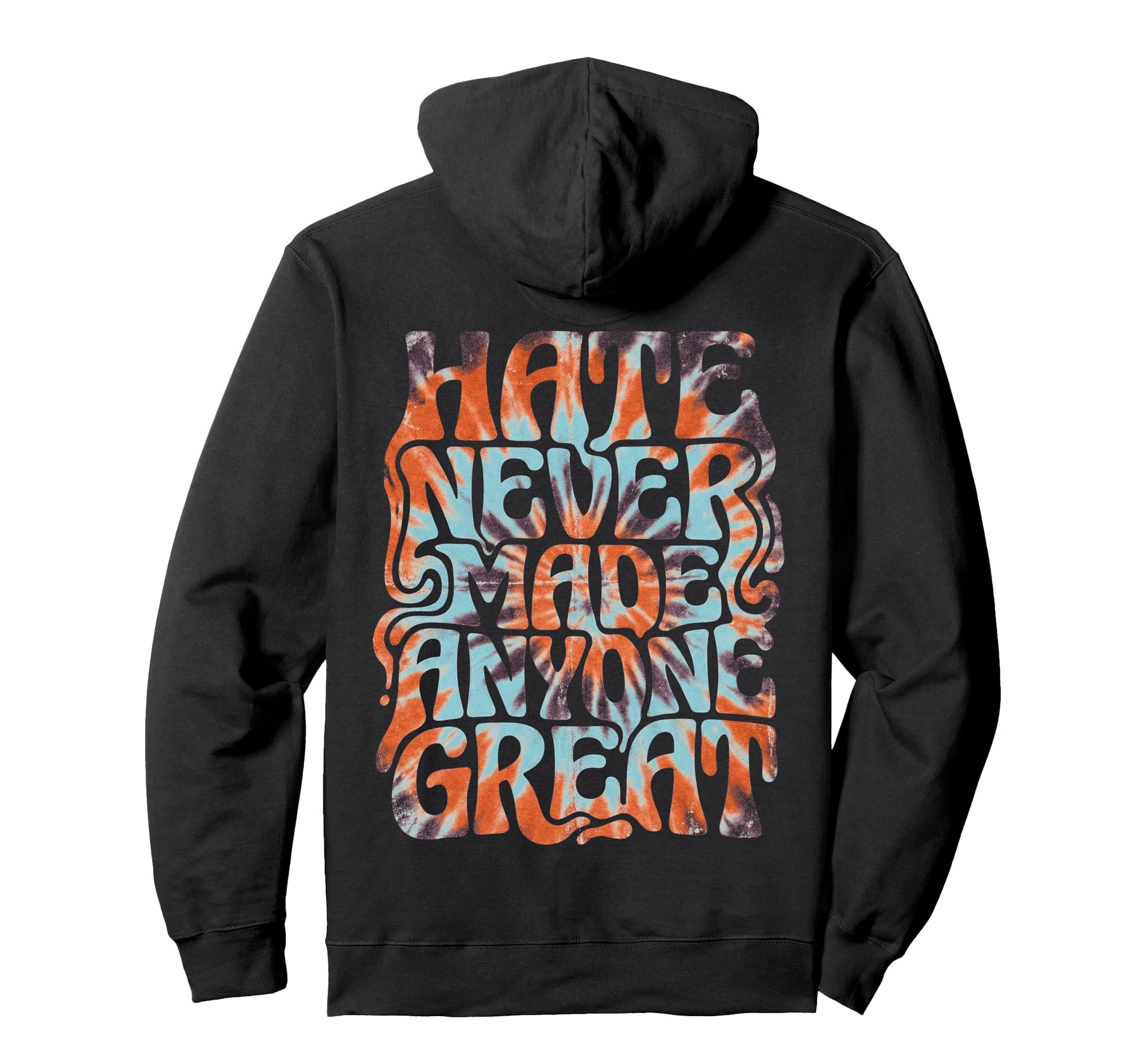 Hate Hasnt Ever Made Anyone Great 70S Tie Hoodie - Trendy Graphic Unisex - T-Shirt, Sweatshirt, Hoodie