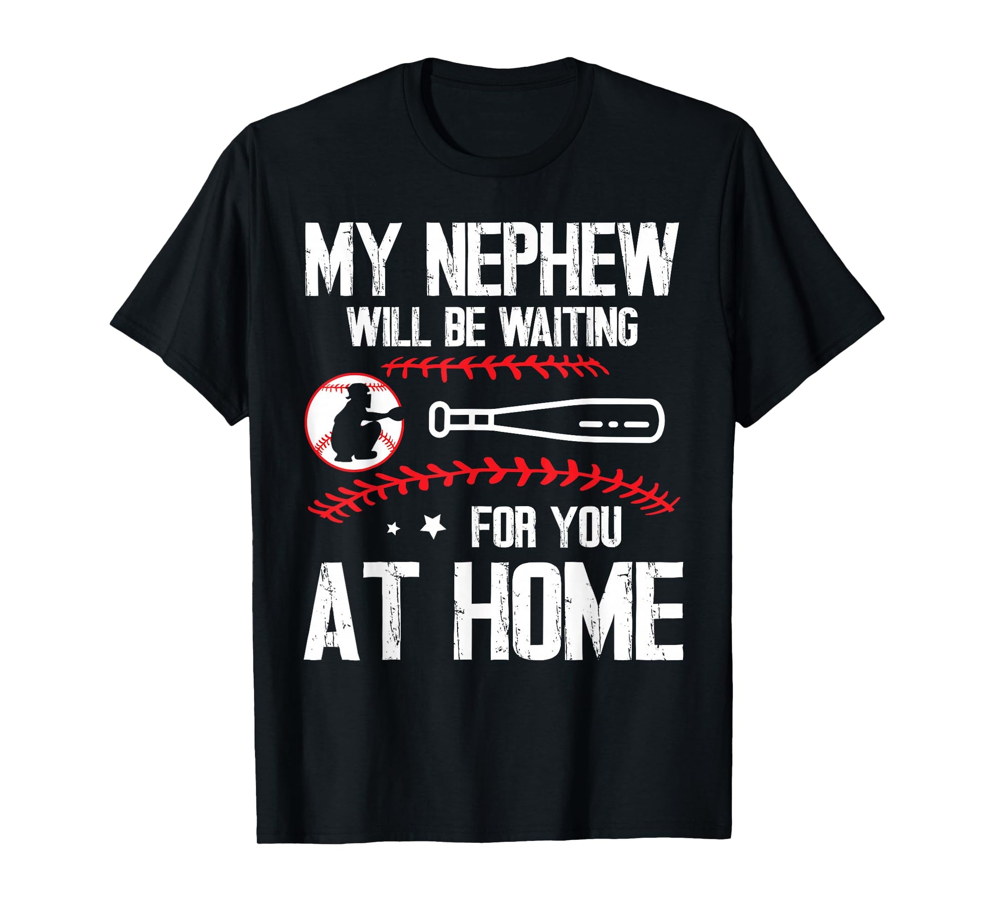 Baseball Player My Nephew Will Be Waiting T-Shirt - Graphic Print Unisex - T-Shirt, Sweatshirt, Hoodie