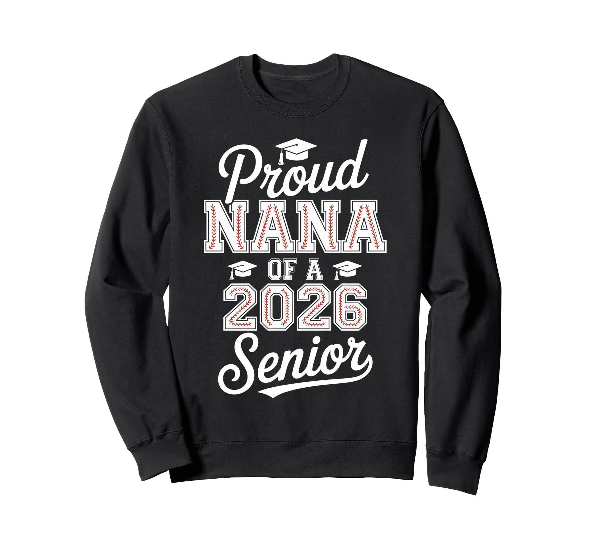 Proud Nana 2026 Senior Baseball Sweatshirt - Streetwear Style for Adults - T-Shirt, Sweatshirt, Hoodie