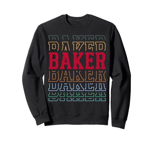 Baker Funny Layered Text Baking Sweatshirt - Graphic Print for Adults - T-Shirt, Sweatshirt, Hoodie