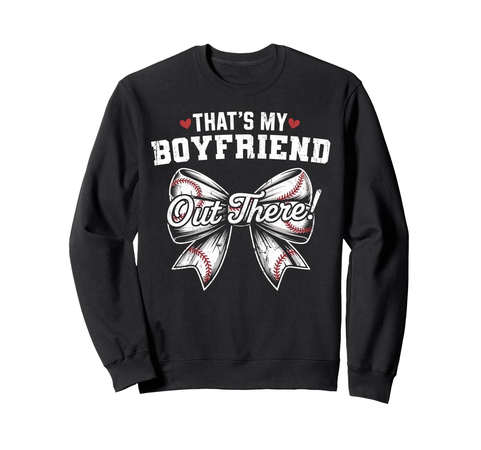 Thats My Boyfriend Out There Baseball Sweatshirt - Graphic Print Men Women - T-Shirt, Sweatshirt, Hoodie