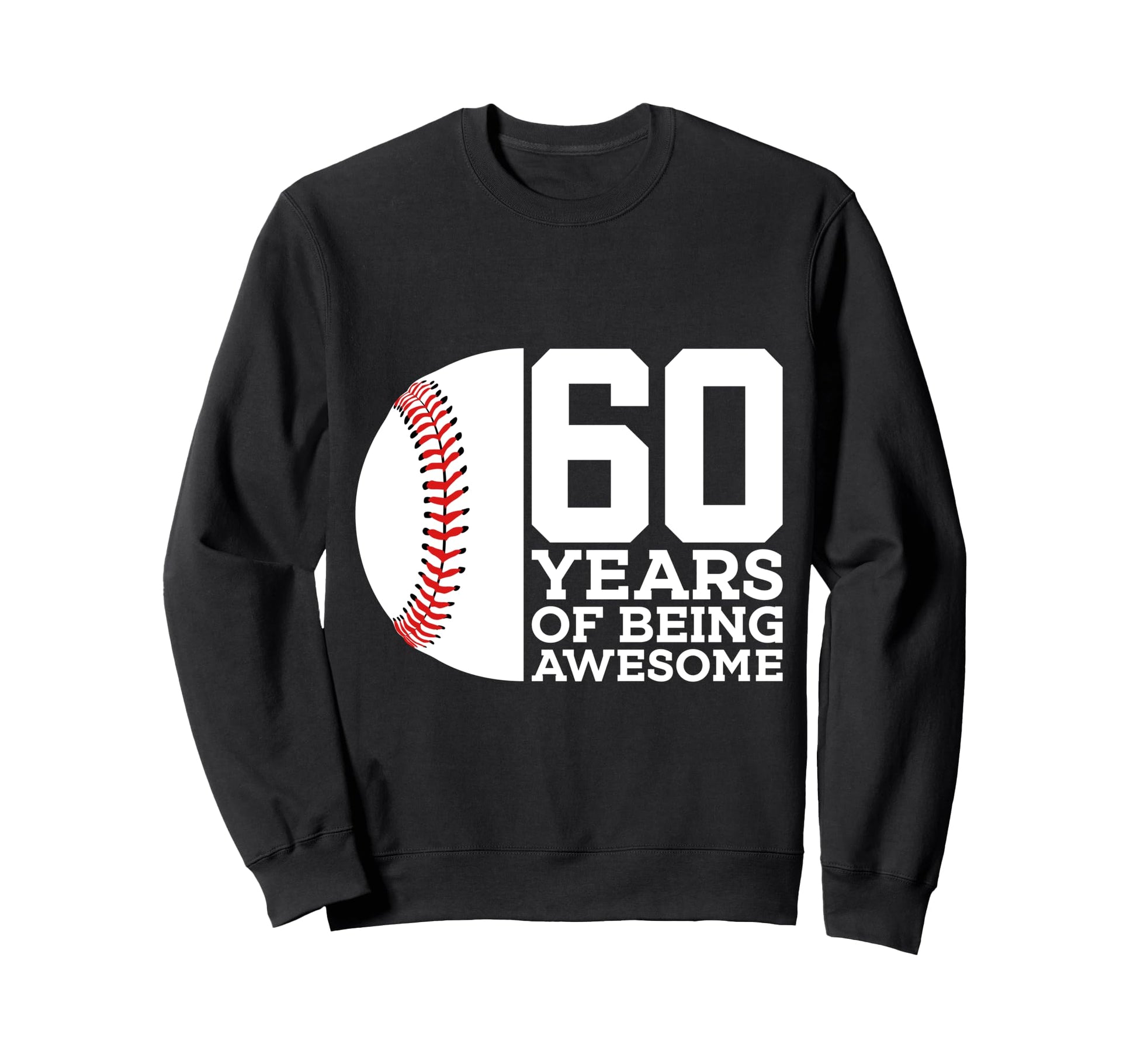 60 Years Being Awesome Baseball Sweatshirt - Trendy Graphic for Adults - T-Shirt, Sweatshirt, Hoodie