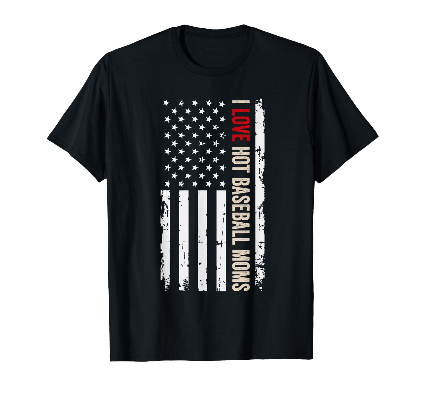 I Love Hot Baseball Moms American Usa T-Shirt - Unique Graphic Men Women - T-Shirt, Sweatshirt, Hoodie