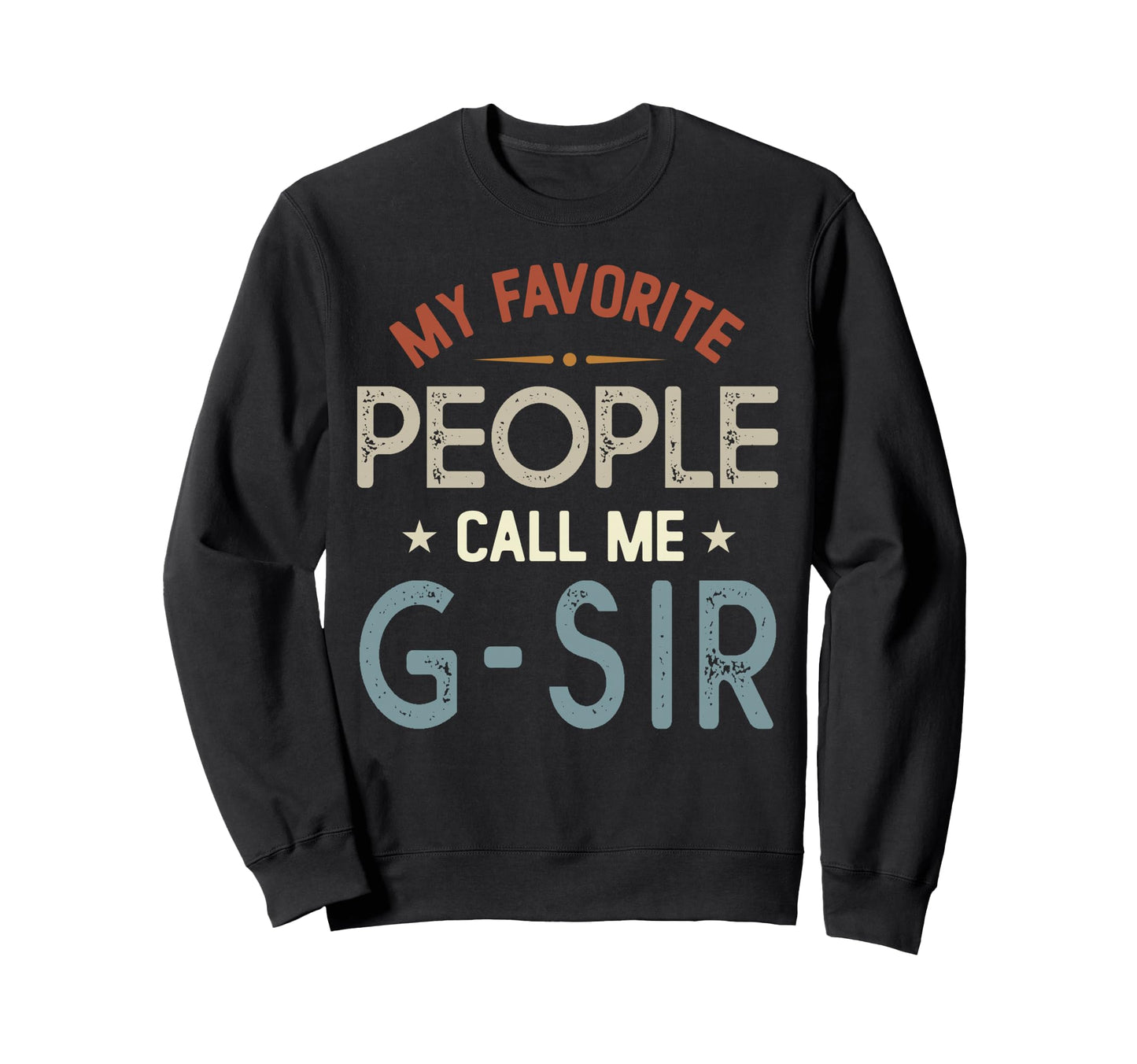 My Favorite People Call Me G Sir Sweatshirt - Aesthetic Graphic for Adults - T-Shirt, Sweatshirt, Hoodie