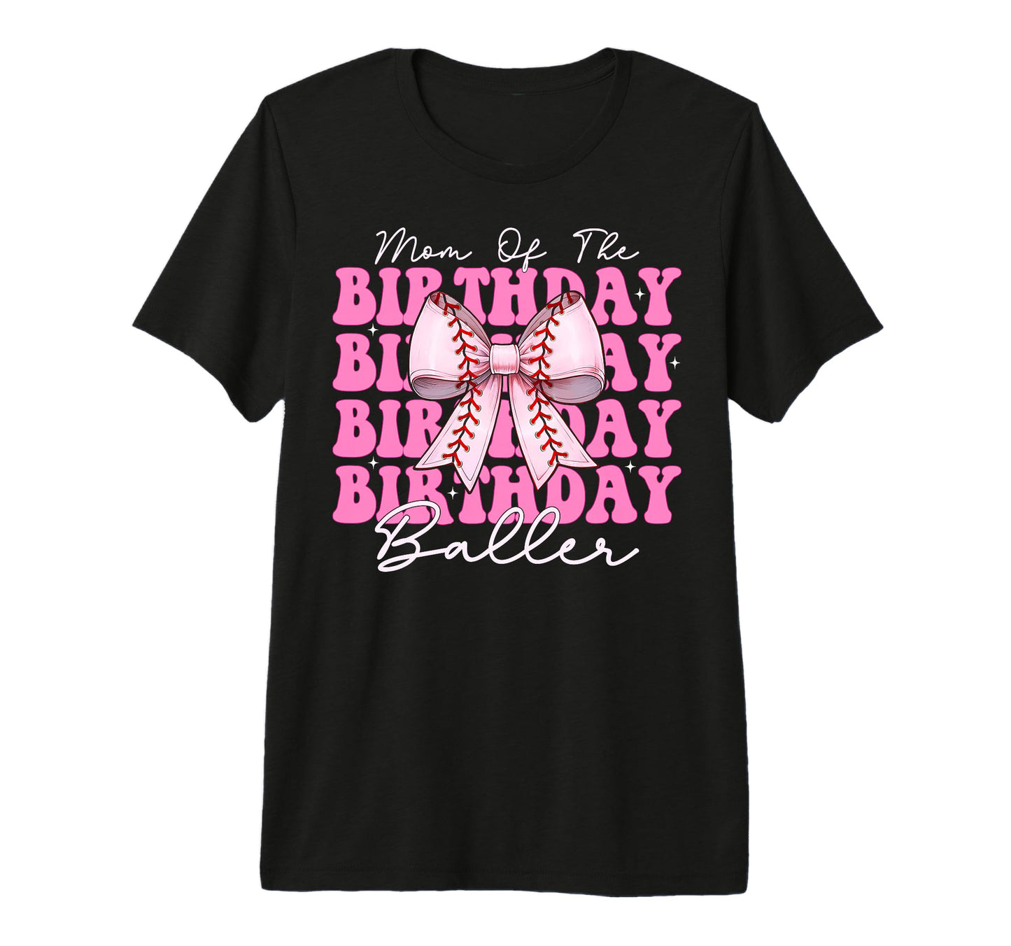 Mom Birthday Baller Baseball Mom T-Shirt - Fun Novelty Design Men Women - T-Shirt, Sweatshirt, Hoodie