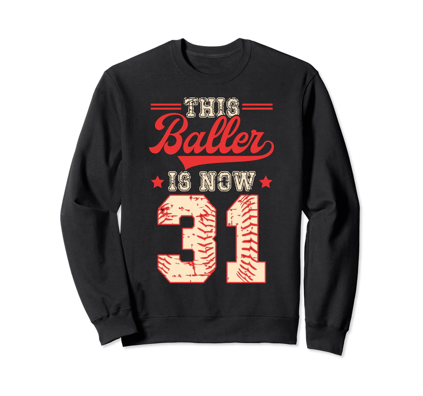 This Baller Is Now 31 Baseball Sweatshirt - Unique Graphic for Adults - T-Shirt, Sweatshirt, Hoodie