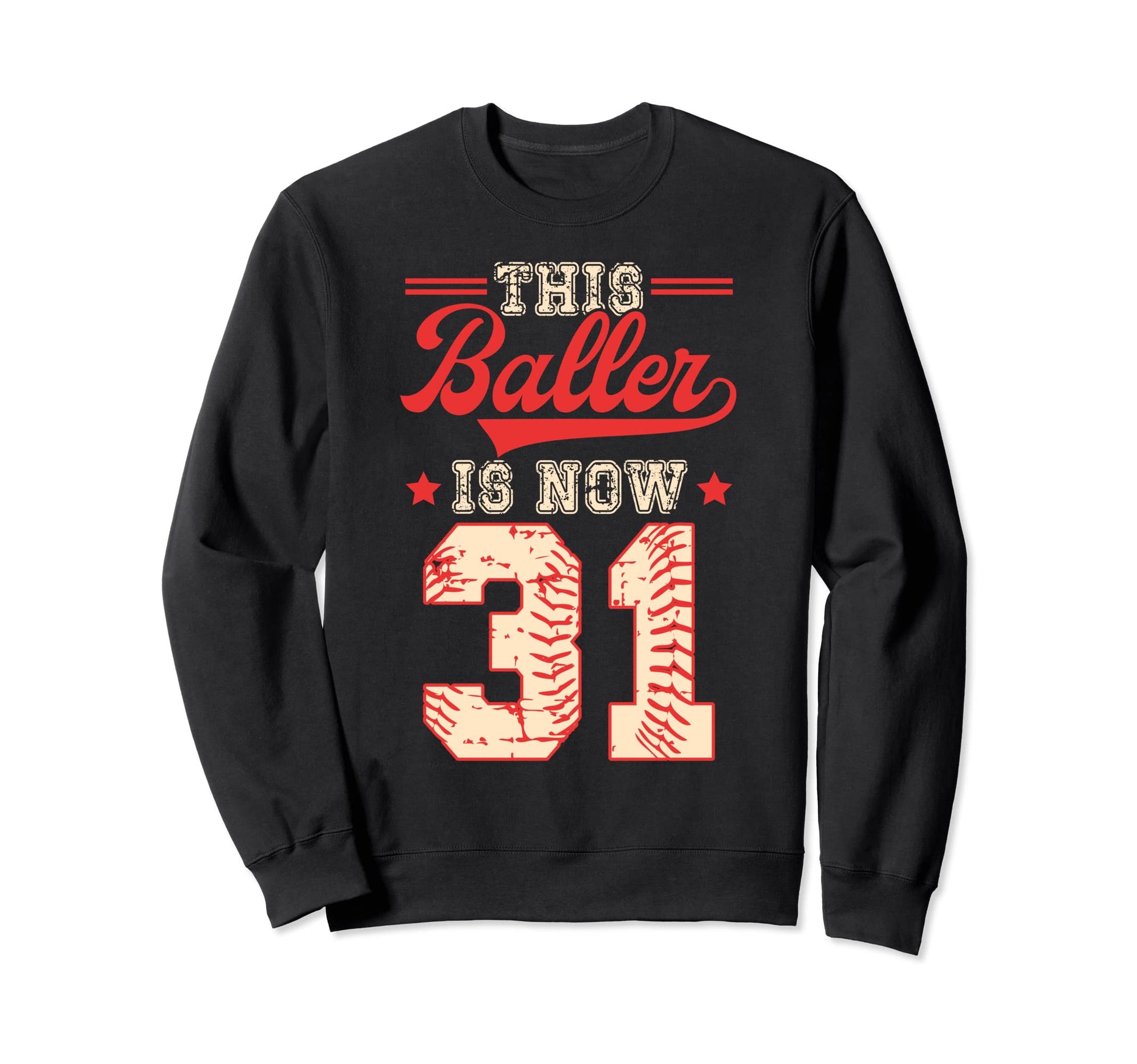 This Baller Is Now 31 Baseball Sweatshirt - Unique Graphic for Adults - T-Shirt, Sweatshirt, Hoodie