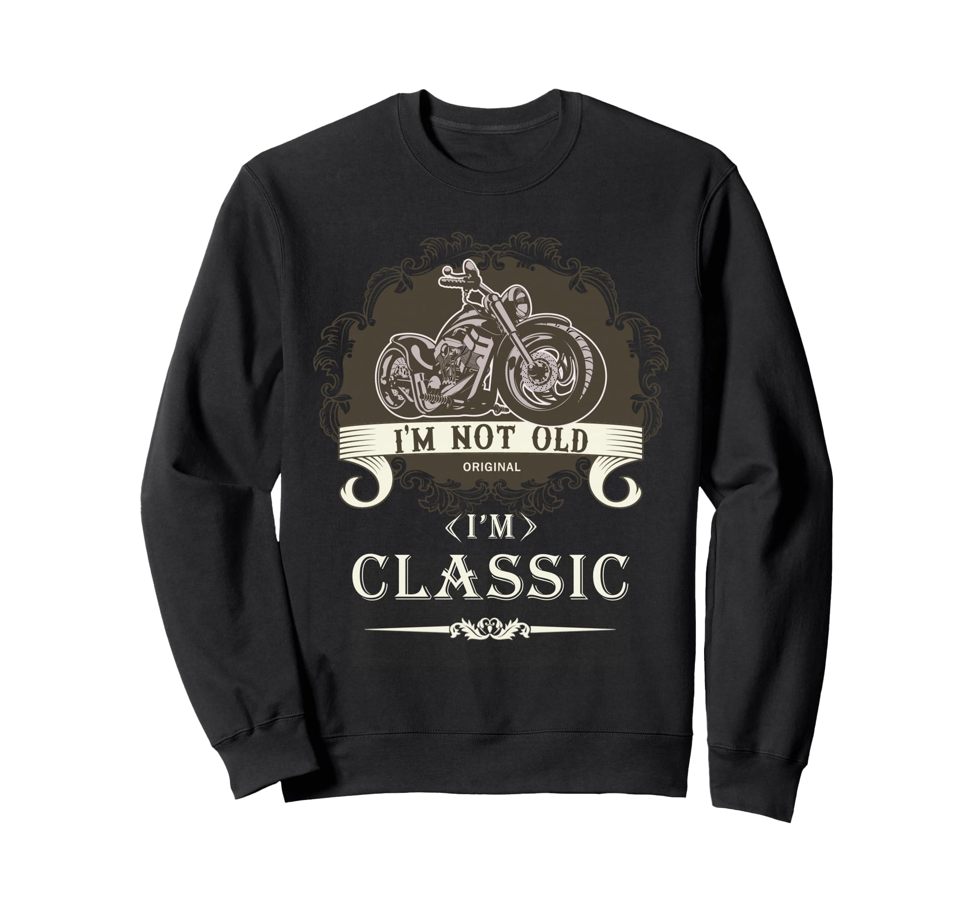 Im Not Old Im Motorcycle Sweatshirt - Unique Graphic Men Women - T-Shirt, Sweatshirt, Hoodie