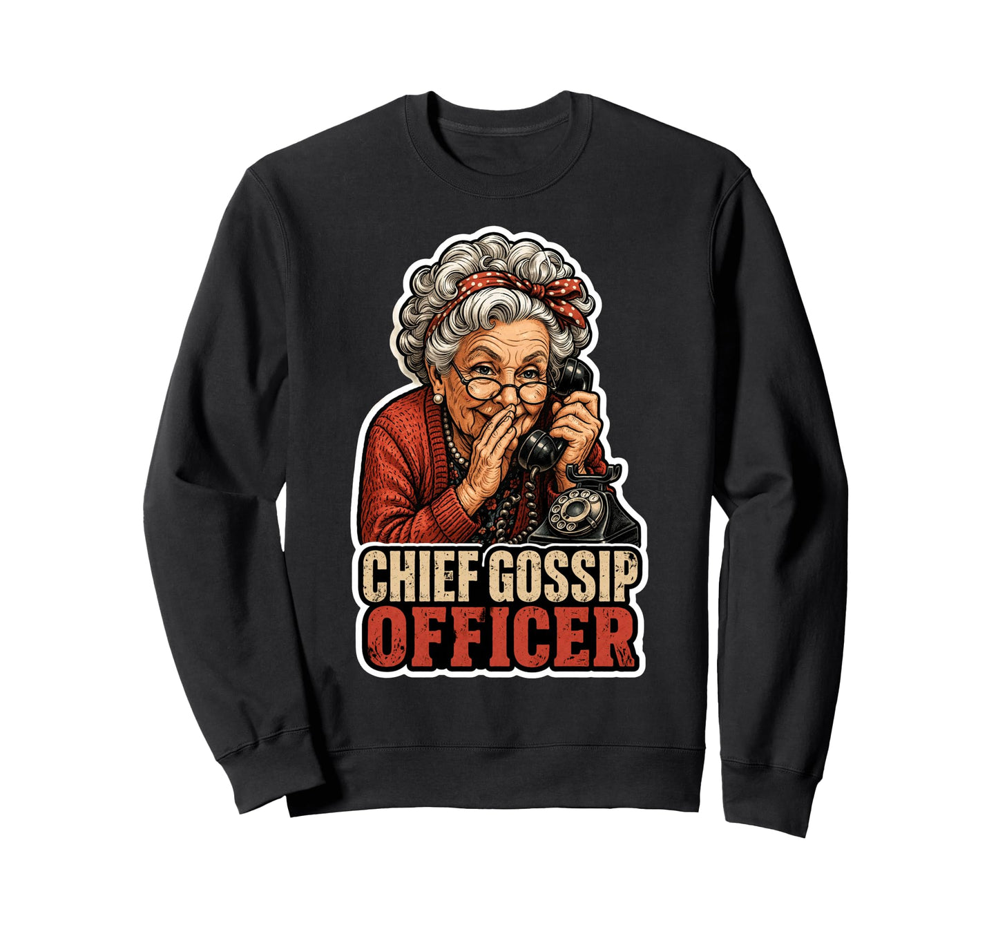Chief Gossip Officer Funny Sassy Sweatshirt - Custom Art Print Unisex - T-Shirt, Sweatshirt, Hoodie