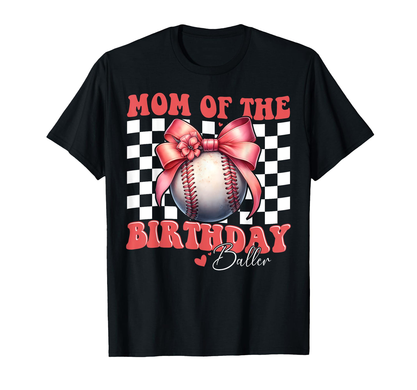 Mom Birthday Baller Baseball Mom T-Shirt - Graphic Print for Adults - T-Shirt, Sweatshirt, Hoodie