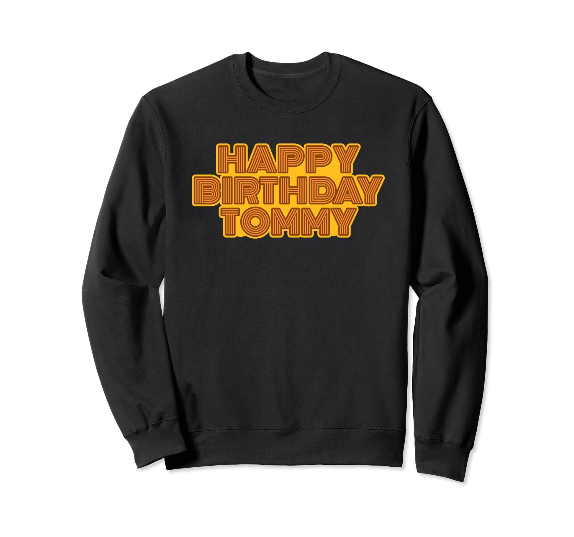 Happy Birthday Tommy Sweatshirt - Casual Everyday Wear Men Women - T-Shirt, Sweatshirt, Hoodie