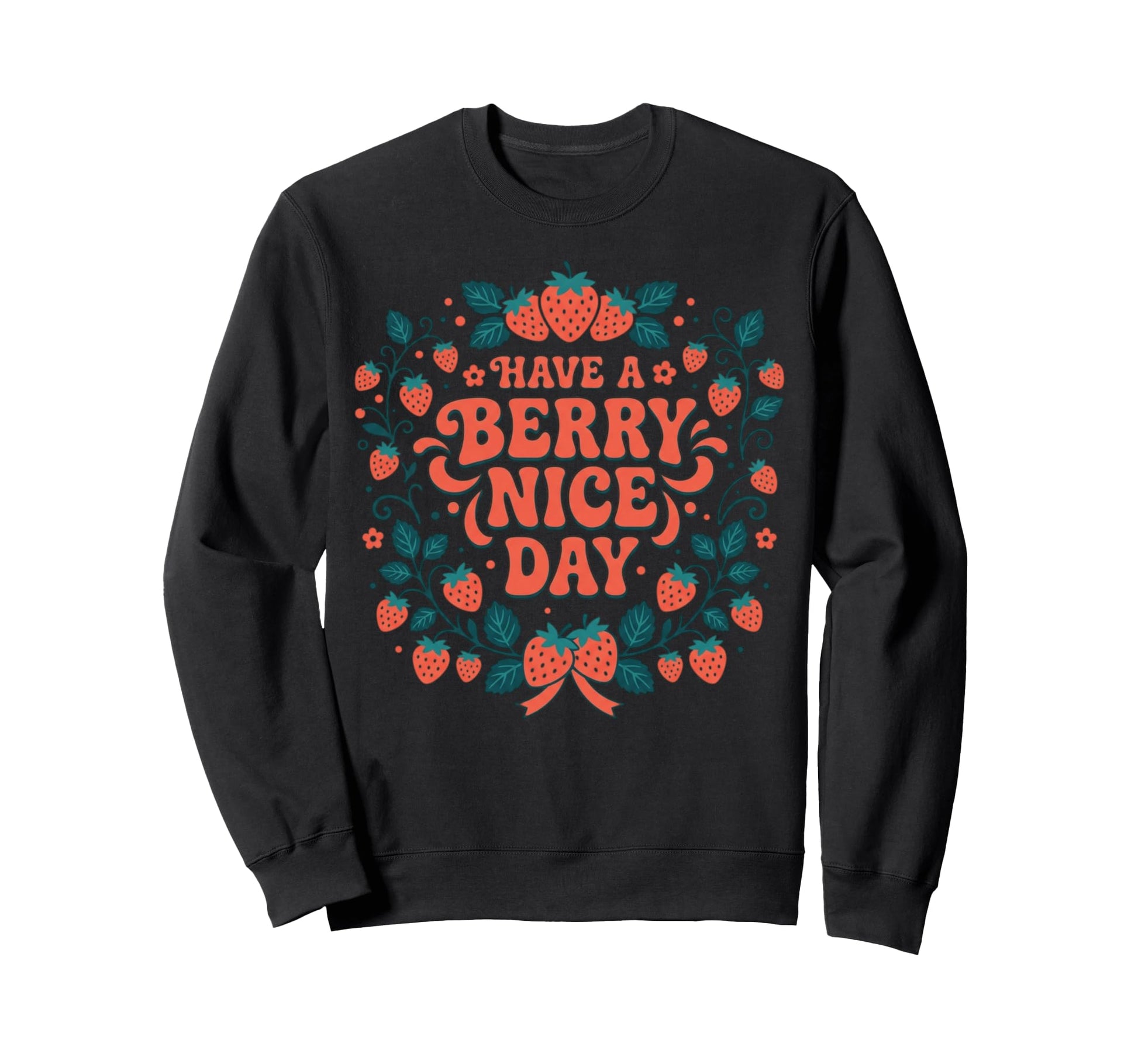 Have Berry Nice Day Strawberry Sweatshirt - Fun Novelty Design for Adults - T-Shirt, Sweatshirt, Hoodie
