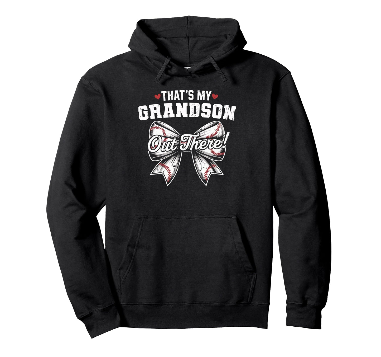 Thats My Grandson Out There Baseball Hoodie - Graphic Print Men Women - T-Shirt, Sweatshirt, Hoodie