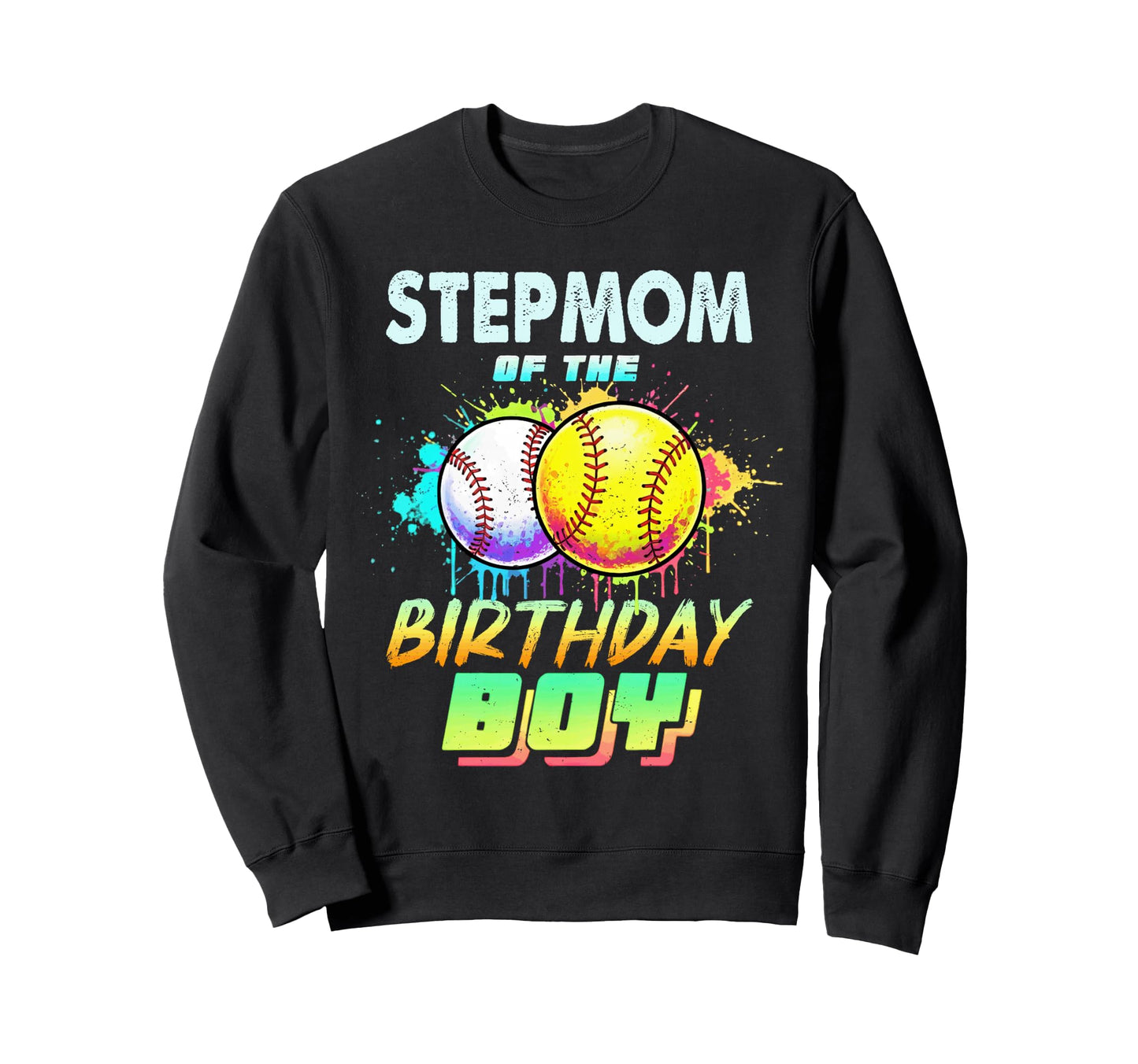 Stepmom Birthday Baseball Softball Sweatshirt - Streetwear Style Men Women - T-Shirt, Sweatshirt, Hoodie