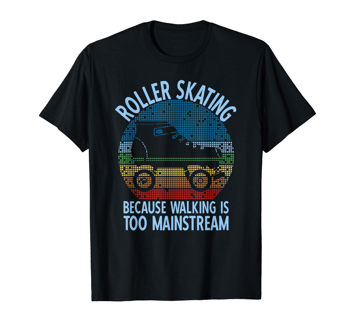 Roller Skate Walking Is Too T-Shirt - Fun Novelty Design for Adults - T-Shirt, Sweatshirt, Hoodie