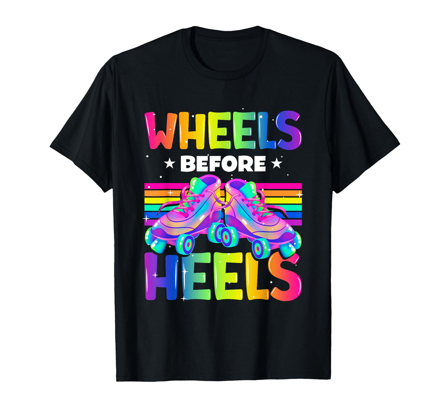 Wheels Before Heels Roller Skating T-Shirt - Fun Novelty Design Unisex - T-Shirt, Sweatshirt, Hoodie