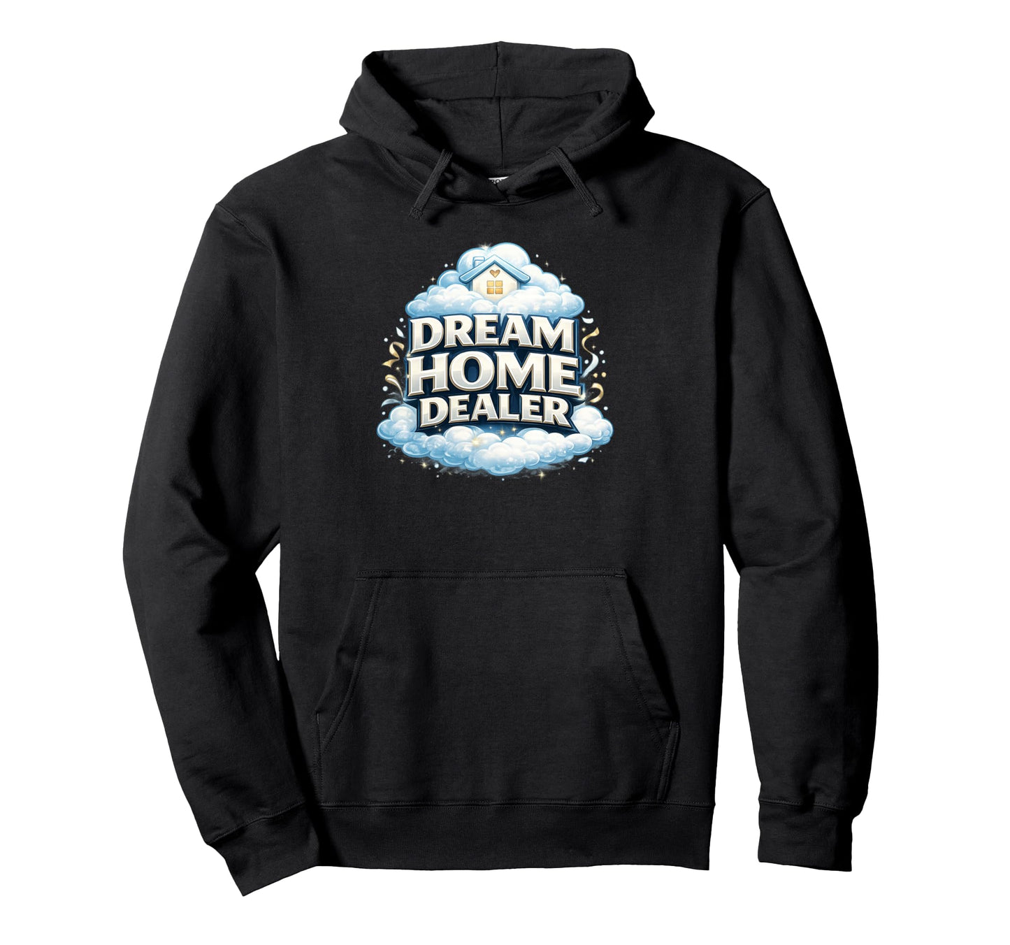 Real Estate Agent Gift Home Selling Dream Hoodie - Streetwear Style Unisex - T-Shirt, Sweatshirt, Hoodie