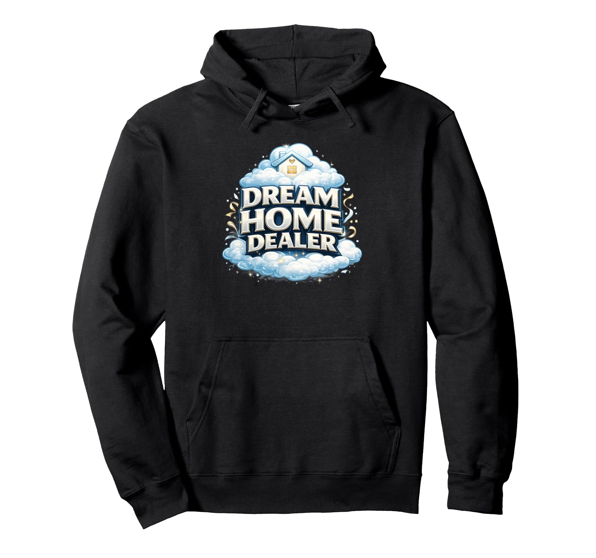 Real Estate Agent Gift Home Selling Dream Hoodie - Streetwear Style Unisex - T-Shirt, Sweatshirt, Hoodie