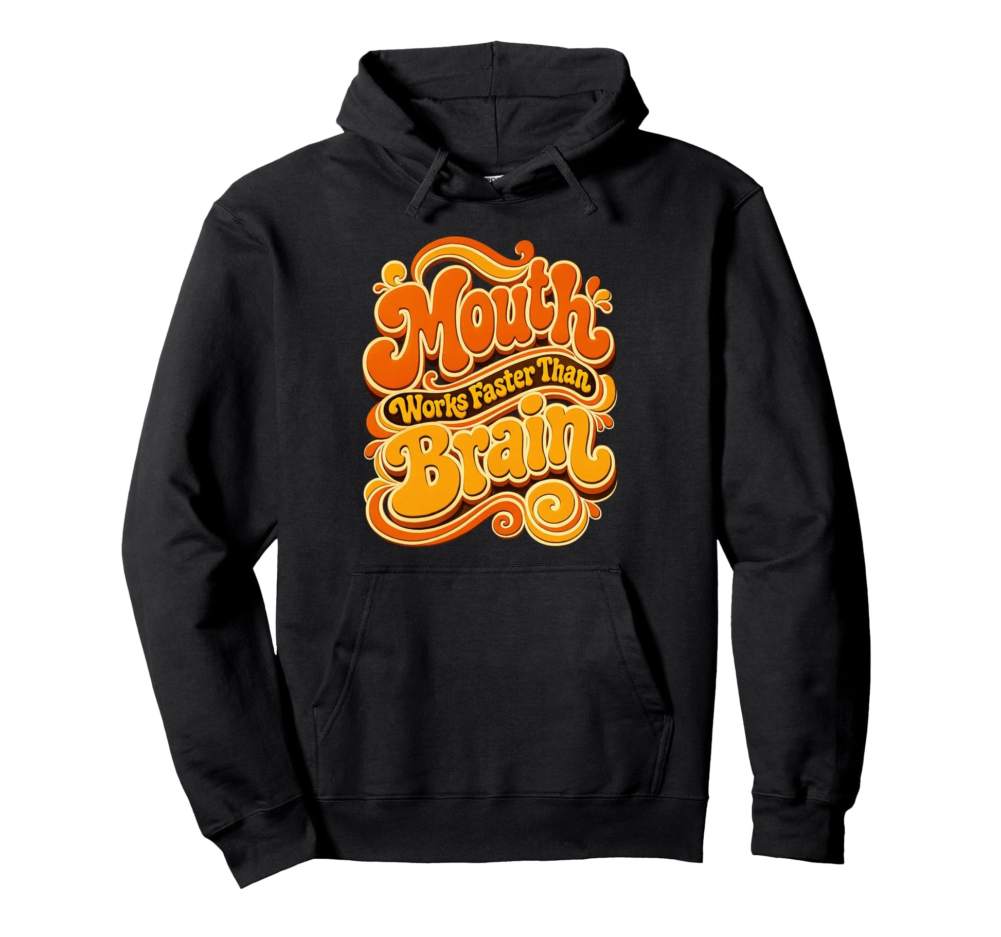 Mouth Works Faster Than Brain Groovy Hoodie - Unique Graphic for Adults - T-Shirt, Sweatshirt, Hoodie