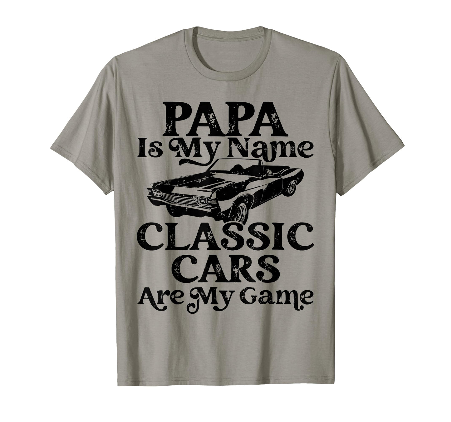 Mens Papa Is My Name Cars Are My Game T-Shirt - Streetwear Style Unisex - T-Shirt, Sweatshirt, Hoodie