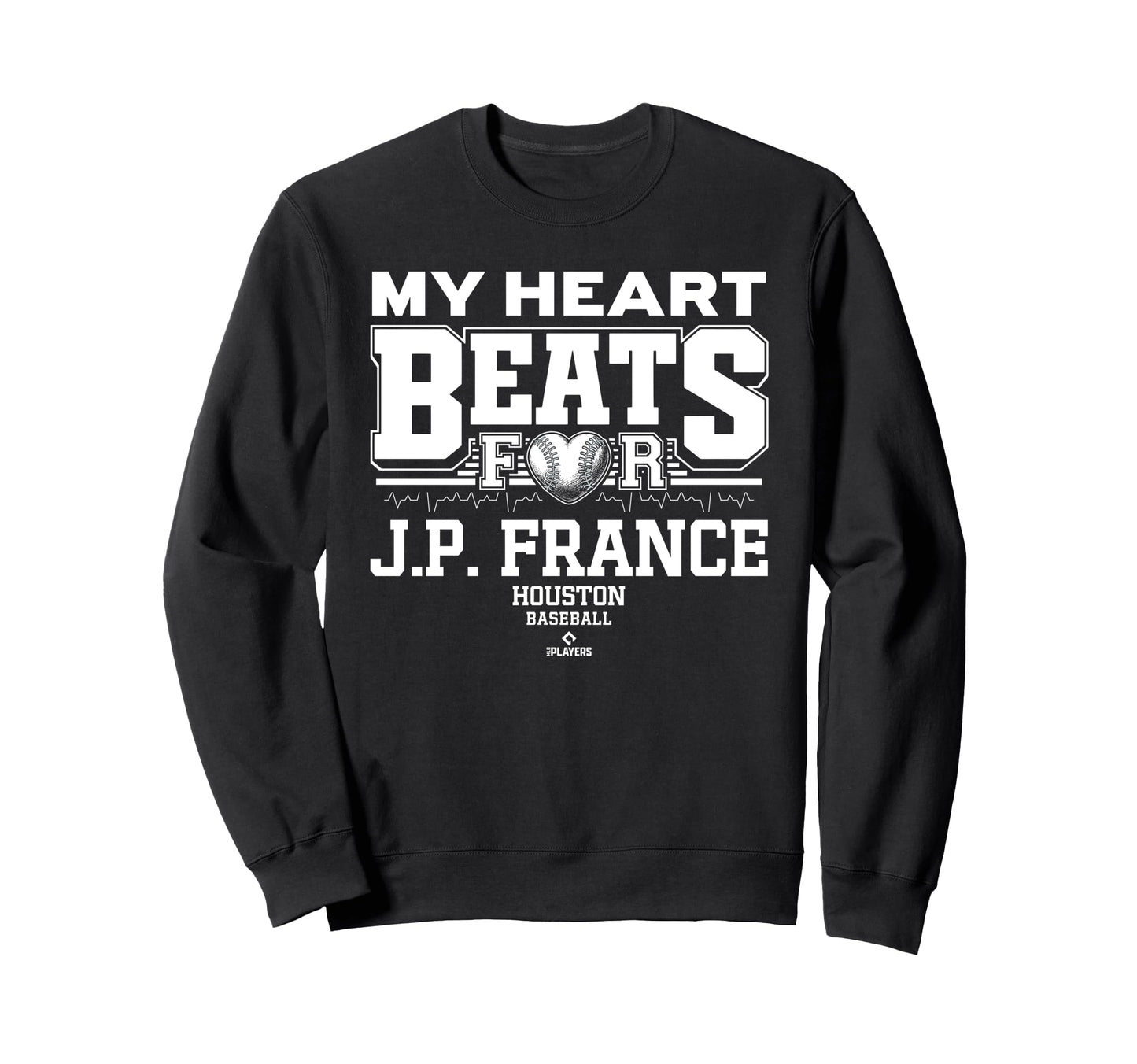 My Heart Beats J P France Houston Sweatshirt - Trendy Graphic Unisex - T-Shirt, Sweatshirt, Hoodie