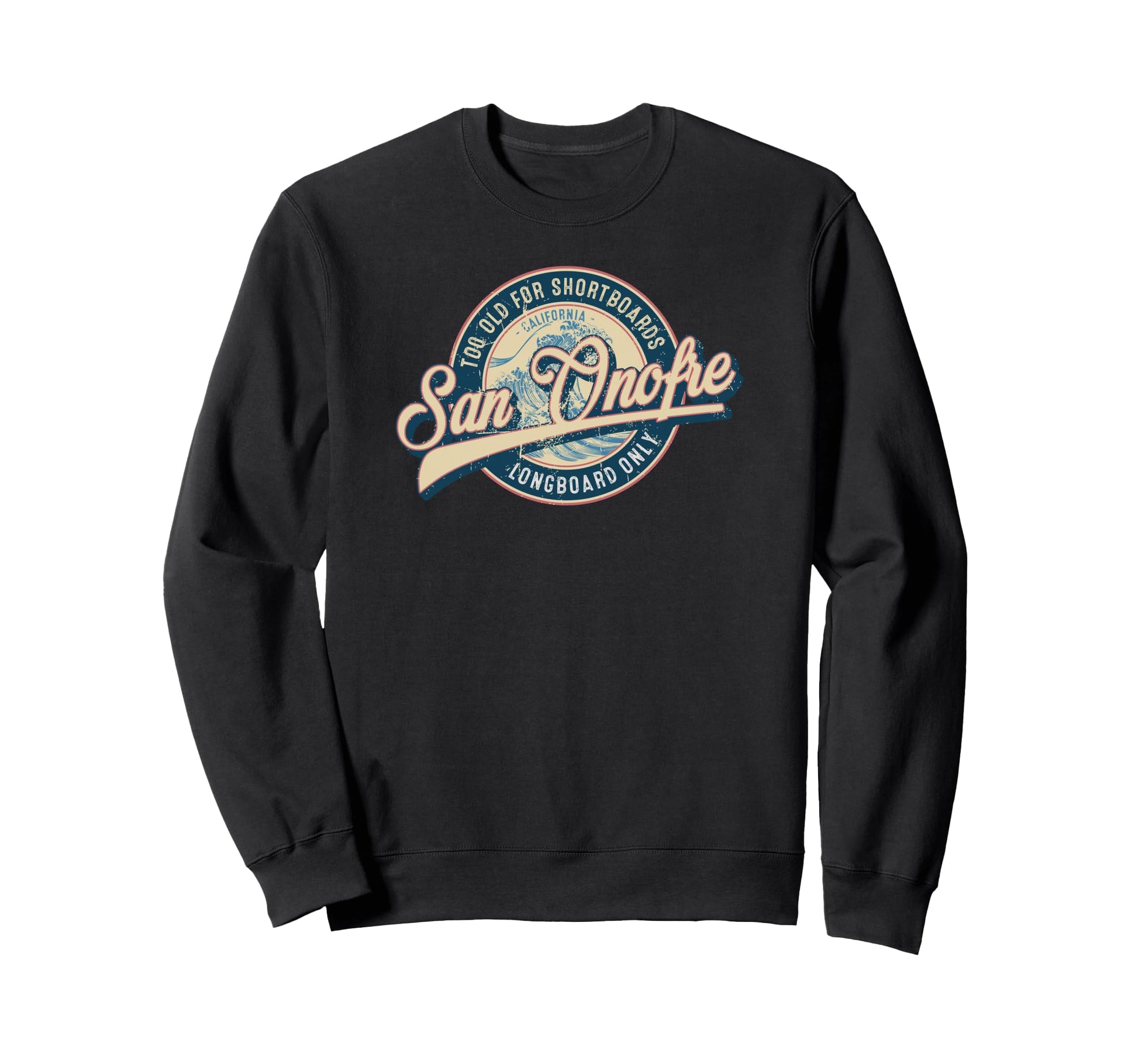 San Onofre Longboard Only Wave Sweatshirt - Unique Graphic Men Women - T-Shirt, Sweatshirt, Hoodie