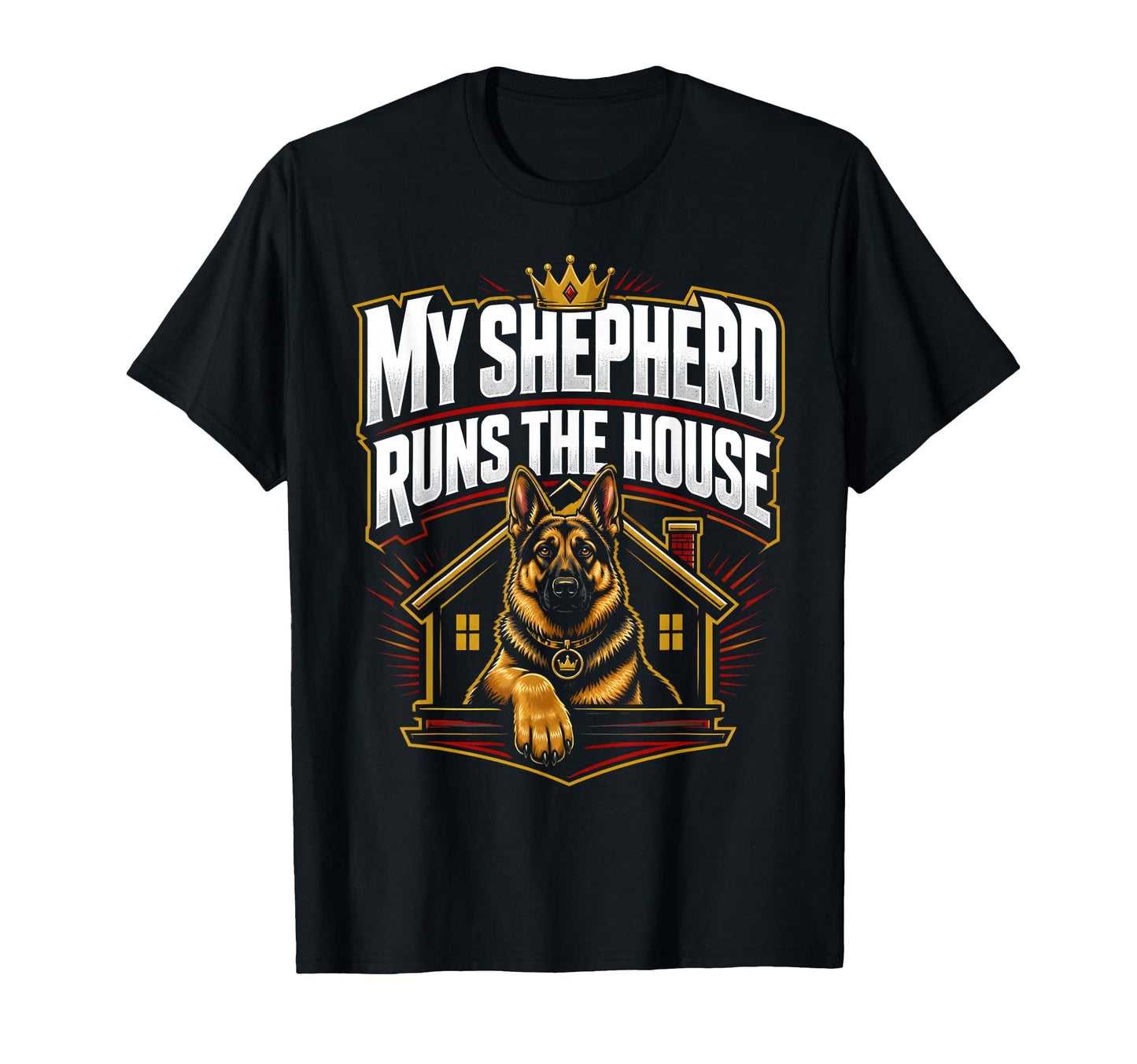My Shepherd Runs House German Shepherd T-Shirt - Custom Art Print Unisex - T-Shirt, Sweatshirt, Hoodie