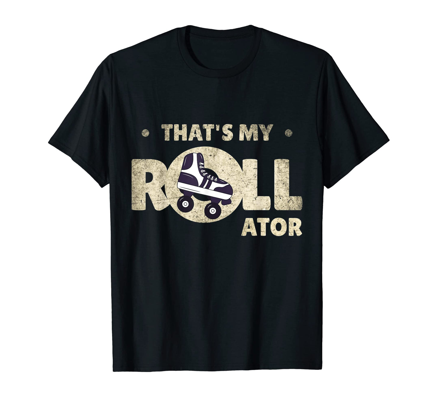 Thats My Roll And Rollator 70S Roller T-Shirt - Fun Novelty Design Unisex - T-Shirt, Sweatshirt, Hoodie