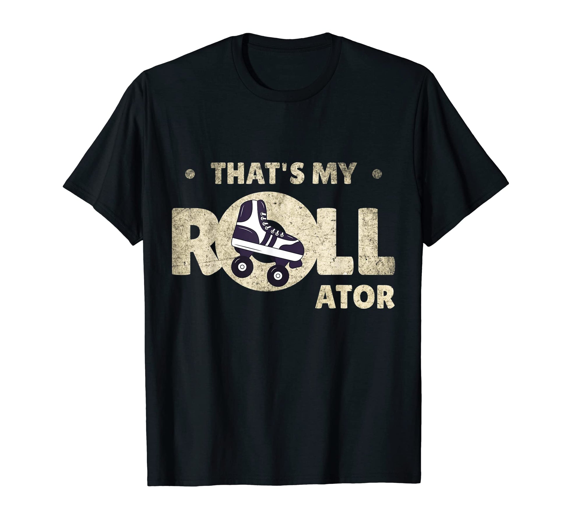 Thats My Roll And Rollator 70S Roller T-Shirt - Fun Novelty Design Unisex - T-Shirt, Sweatshirt, Hoodie