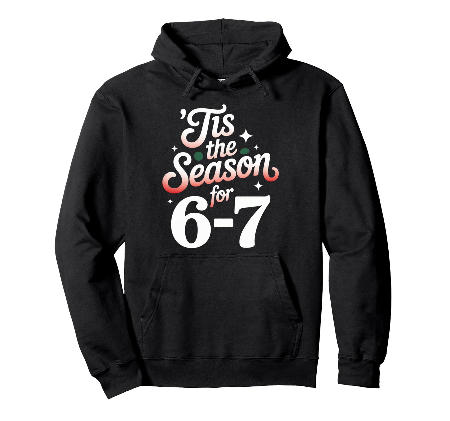 Holiday Typography Meme 6 7 Hoodie - Streetwear Style Unisex - T-Shirt, Sweatshirt, Hoodie