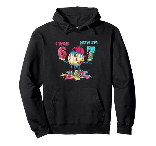 7Th Birthday I Was 6 Now Im 7 Hoodie - Aesthetic Graphic for Adults - T-Shirt, Sweatshirt, Hoodie
