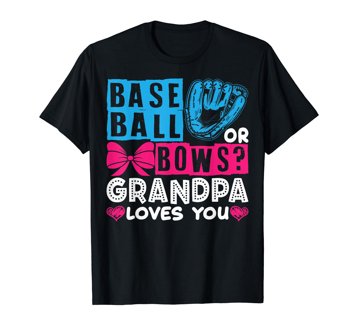 Funny Baseball Or Bows Grandpa Loves T-Shirt - Novelty Apparel for Adults - T-Shirt, Sweatshirt, Hoodie