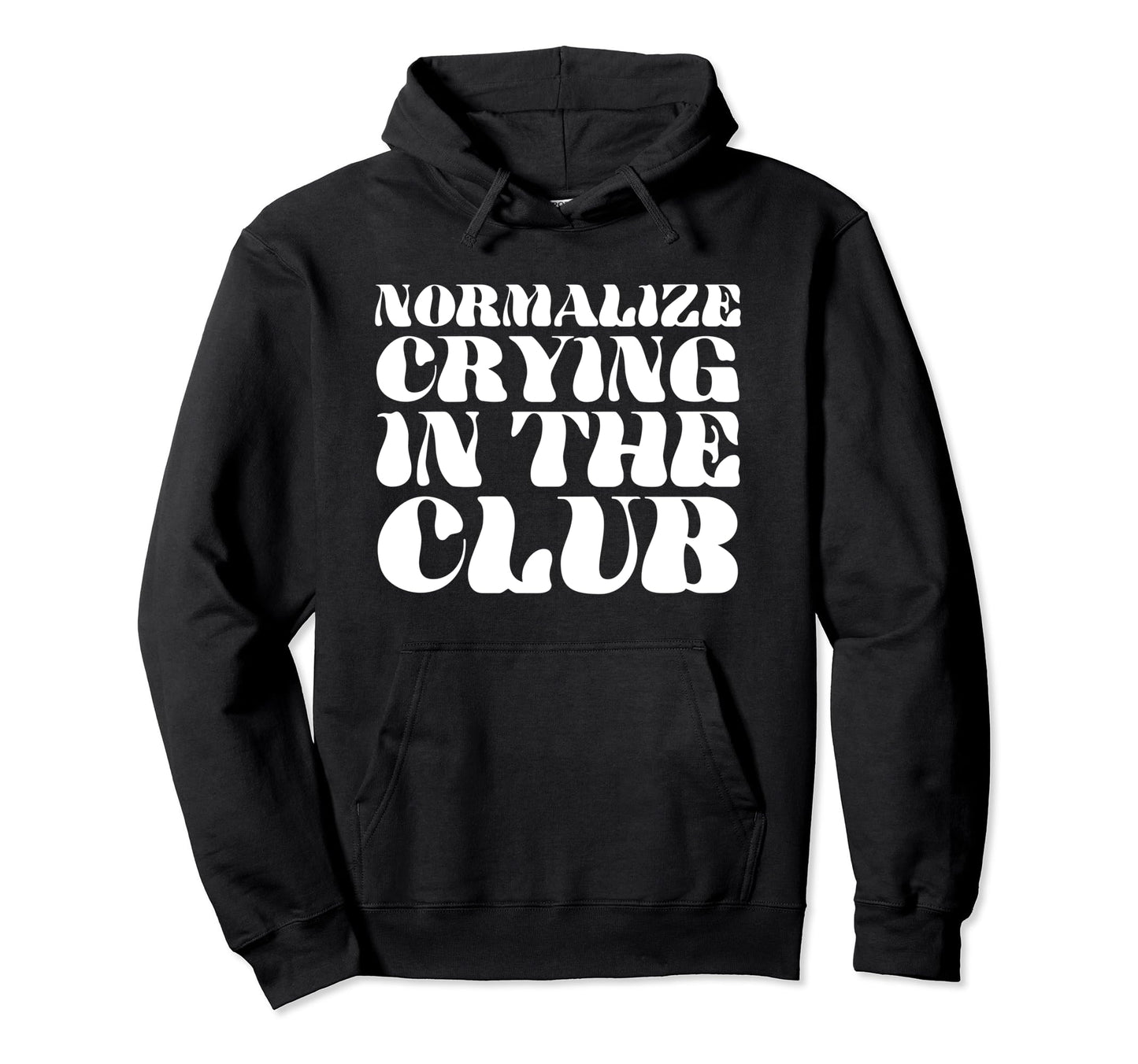 Normalize Crying Club Funny Y2K Hoodie - Casual Everyday Wear Unisex - T-Shirt, Sweatshirt, Hoodie