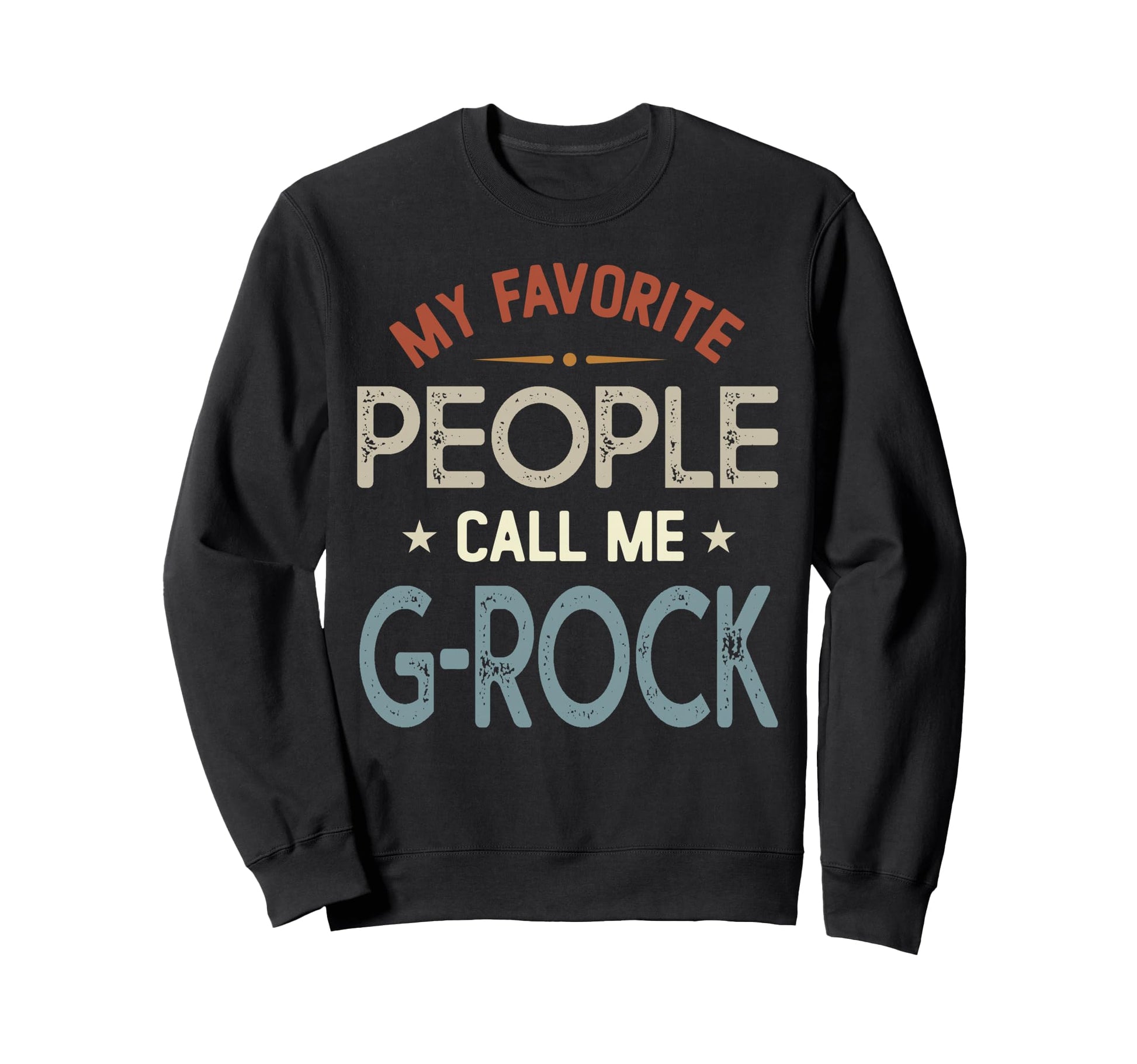 My Favorite People Call Me G Rock Sweatshirt - Streetwear Style Men Women - T-Shirt, Sweatshirt, Hoodie