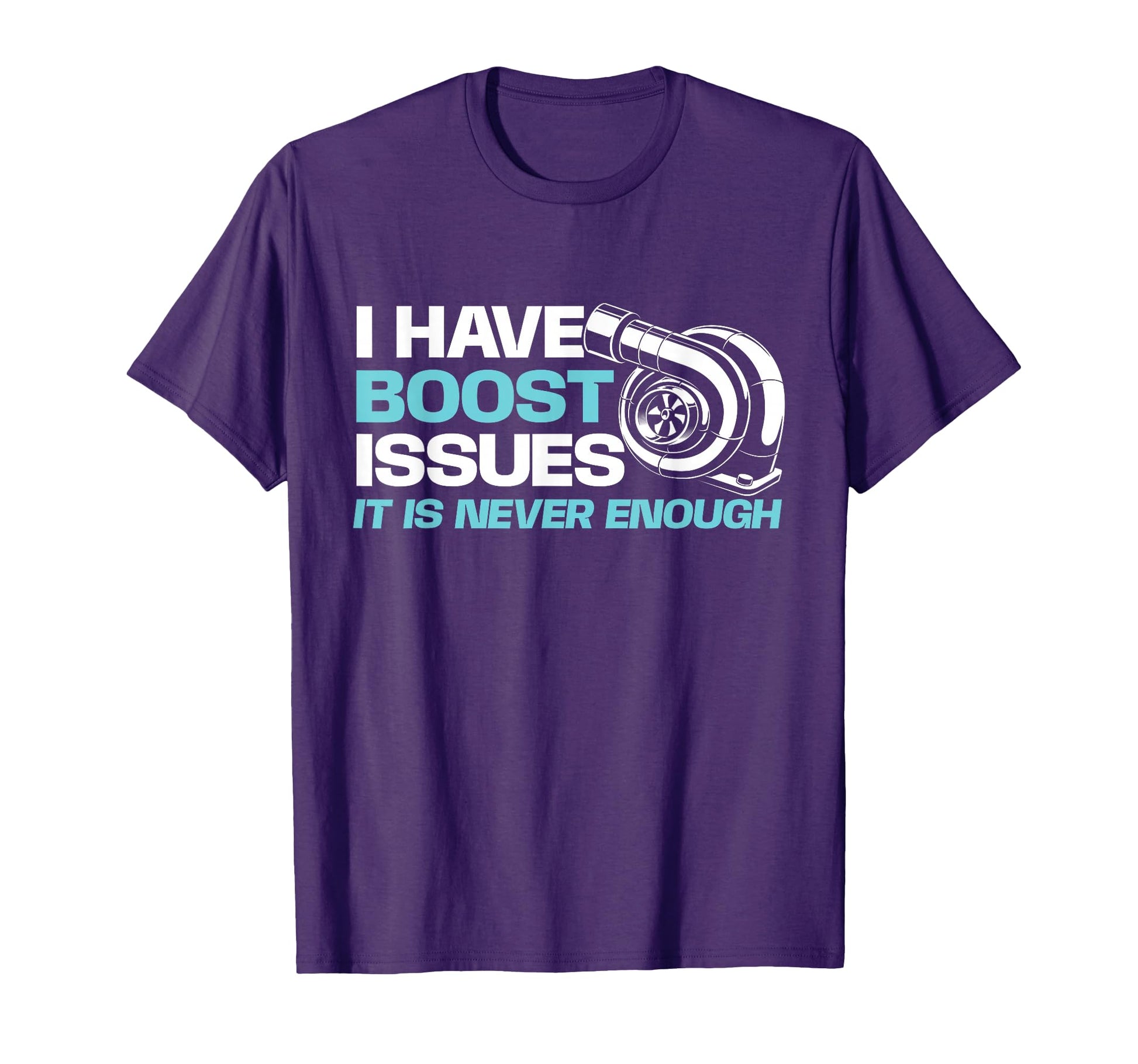 Funny Car Shirts I Have Boost Issues T-Shirt - Novelty Apparel Men Women - T-Shirt, Sweatshirt, Hoodie