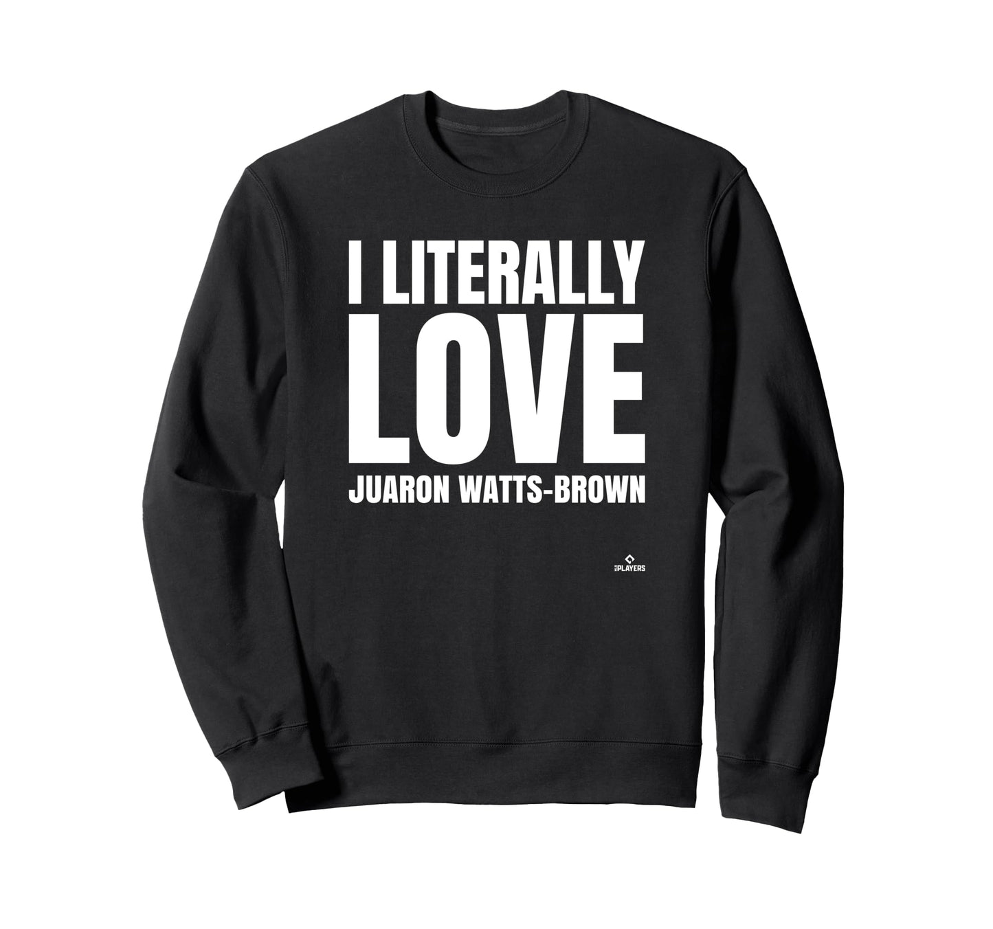 I Literally Love Juaron Watts Brown Sweatshirt - Unique Graphic Unisex - T-Shirt, Sweatshirt, Hoodie