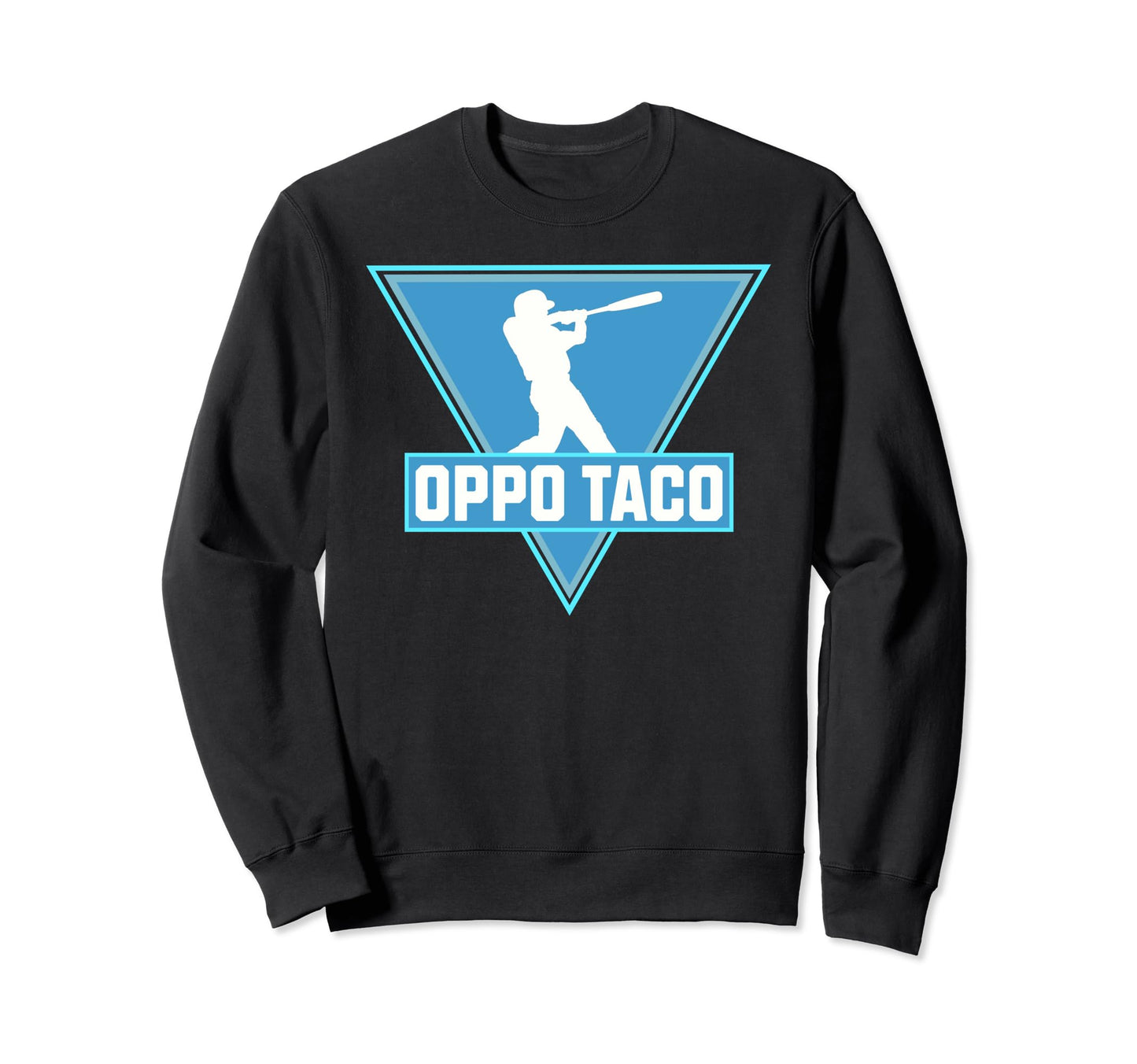 Funny Baseball Oppo Taco Sweatshirt - Unique Graphic Unisex - T-Shirt, Sweatshirt, Hoodie
