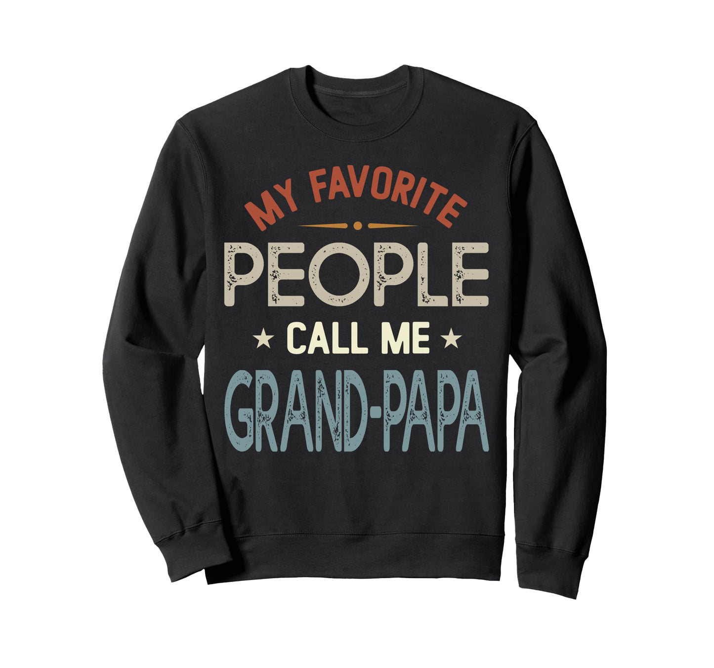 My Favorite People Call Me Grand Sweatshirt - Trendy Graphic Men Women - T-Shirt, Sweatshirt, Hoodie