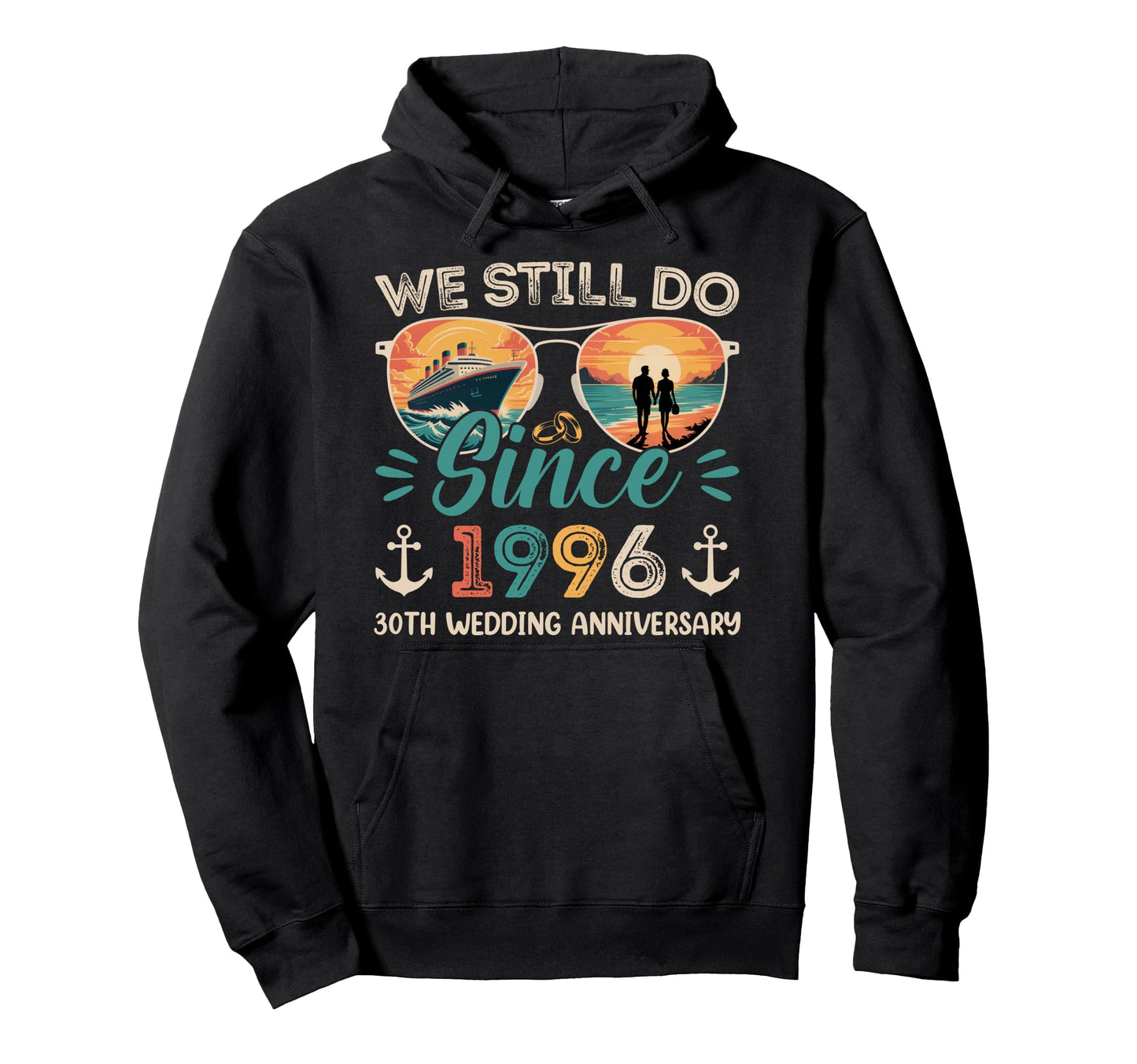 We Still Do 30Th Wedding Anniversary Hoodie - Streetwear Style Men Women - T-Shirt, Sweatshirt, Hoodie