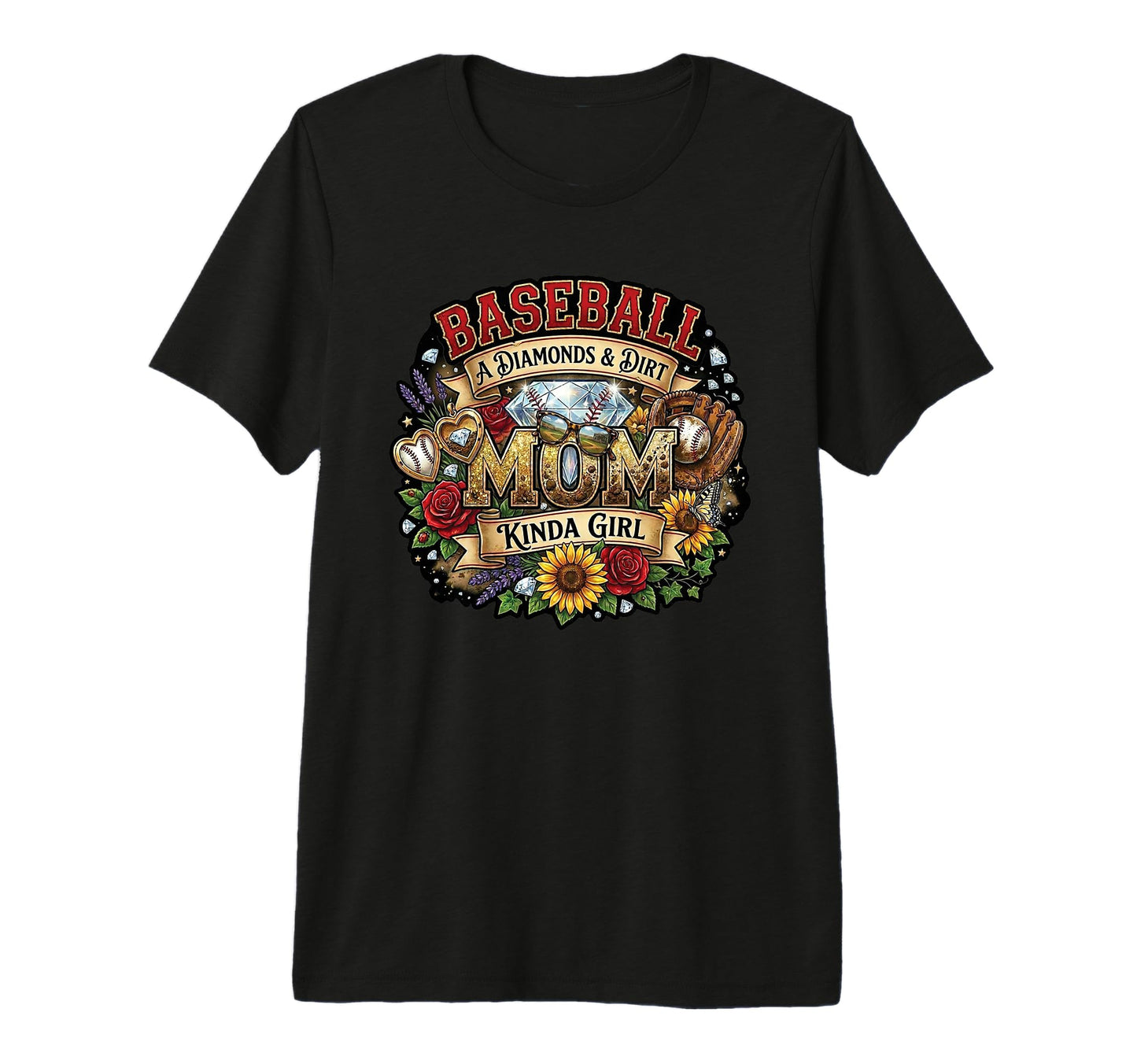 Baseball Mom Diamonds Dirt Kinda Novelty T-Shirt - Trendy Graphic Unisex - T-Shirt, Sweatshirt, Hoodie