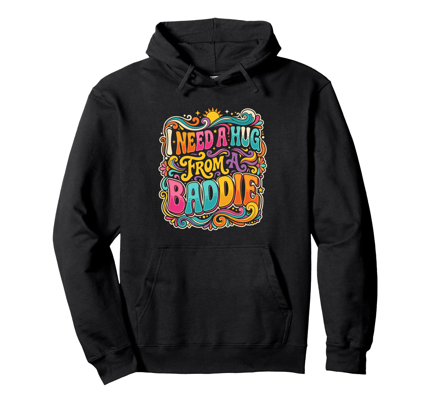 I Need Hug From Baddie Groovy Funny Hoodie - Trendy Graphic for Adults - T-Shirt, Sweatshirt, Hoodie