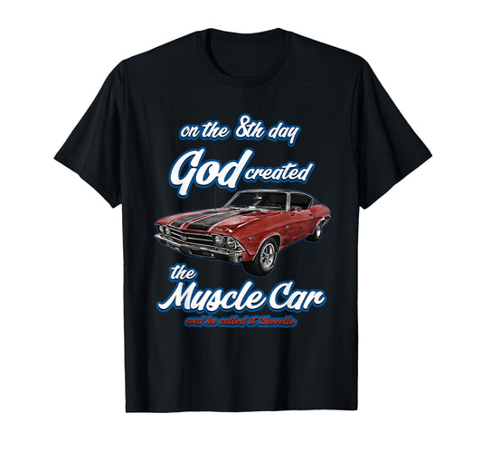 8Th Day God Created 1969 Chevelle T-Shirt - Streetwear Style Men Women - T-Shirt, Sweatshirt, Hoodie