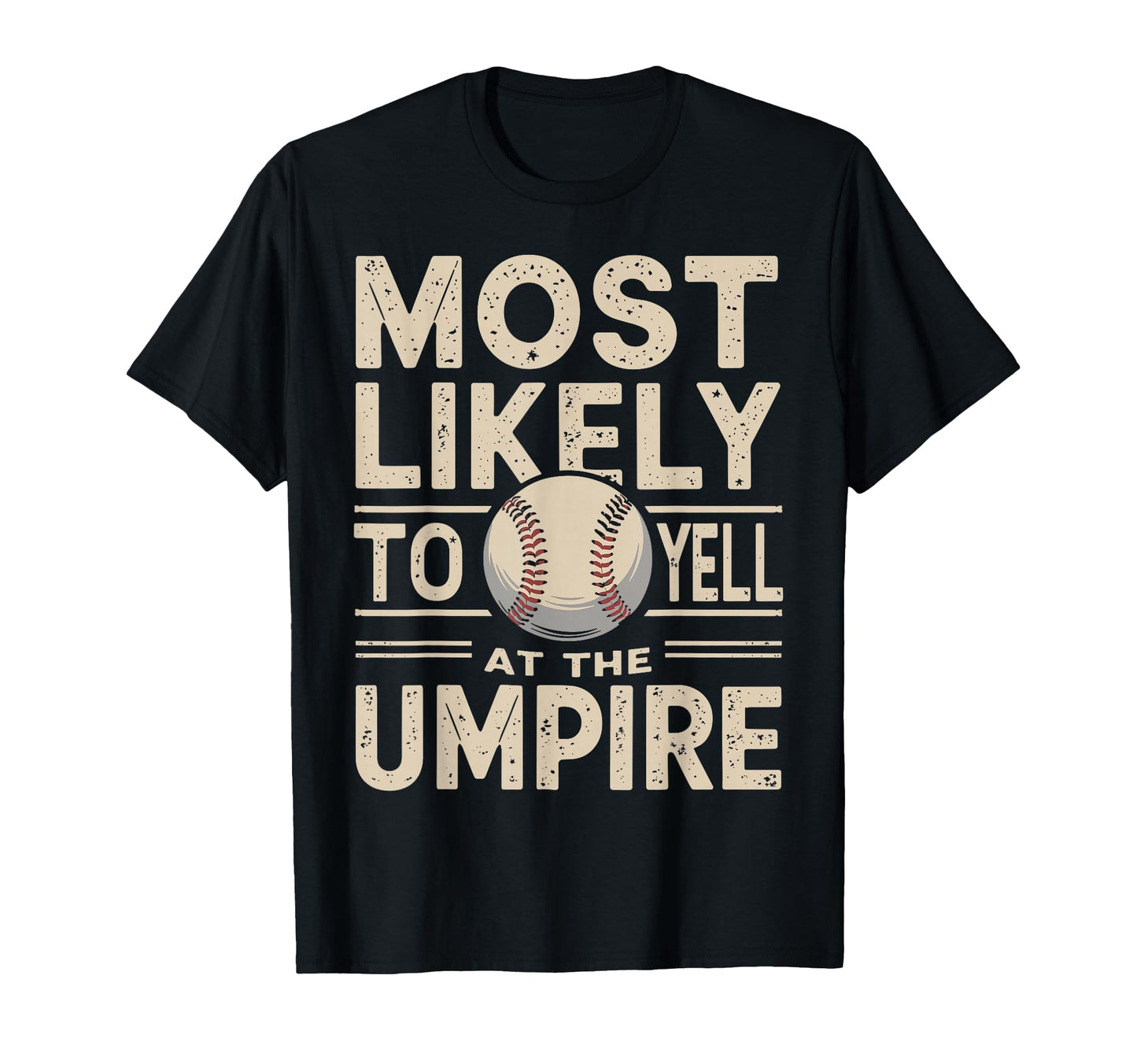 Most Likely To Yell Umpire Funny T-Shirt - Aesthetic Graphic for Adults - T-Shirt, Sweatshirt, Hoodie