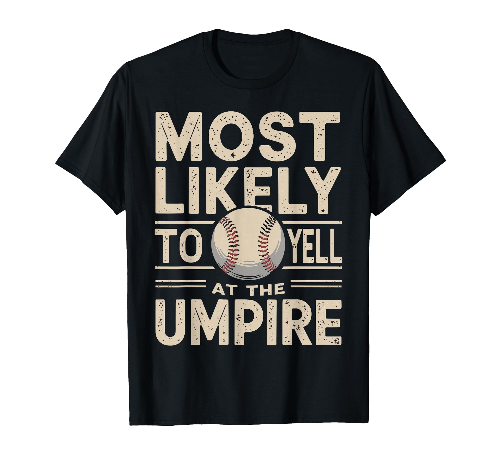 Most Likely To Yell Umpire Funny T-Shirt - Aesthetic Graphic for Adults - T-Shirt, Sweatshirt, Hoodie