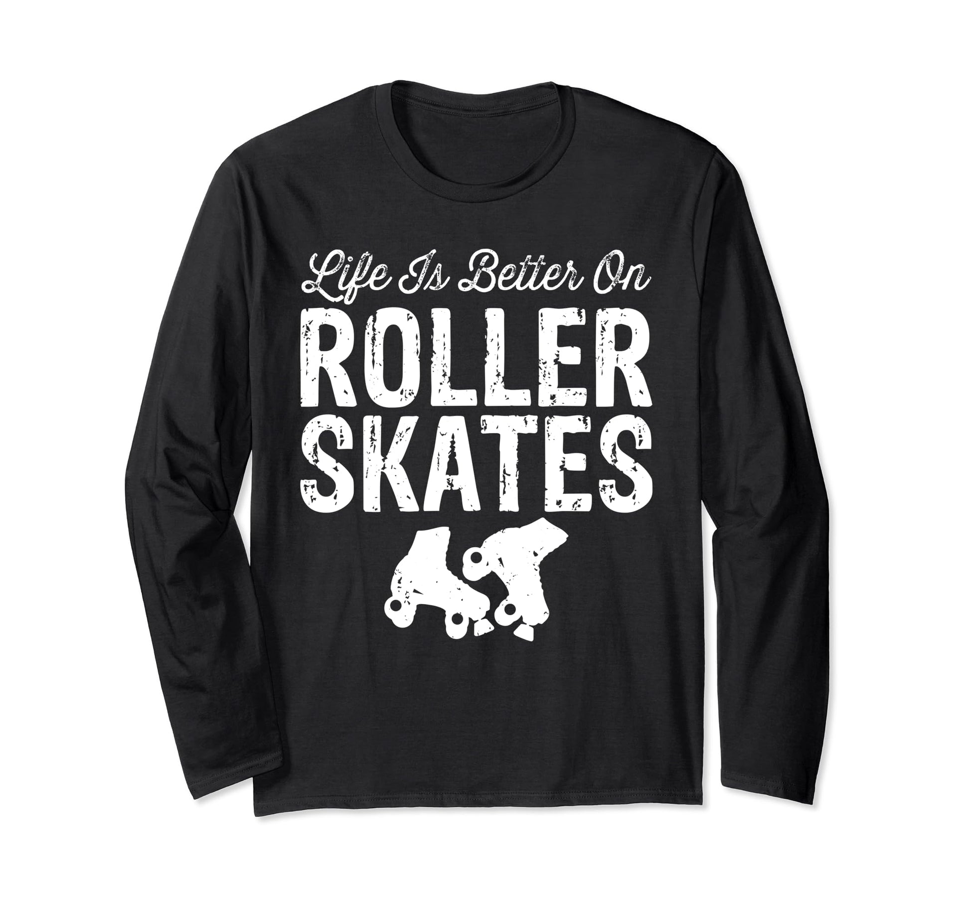 Life Is Better Roller Skates Funny T-Shirt - Trendy Graphic for Adults - T-Shirt, Sweatshirt, Hoodie
