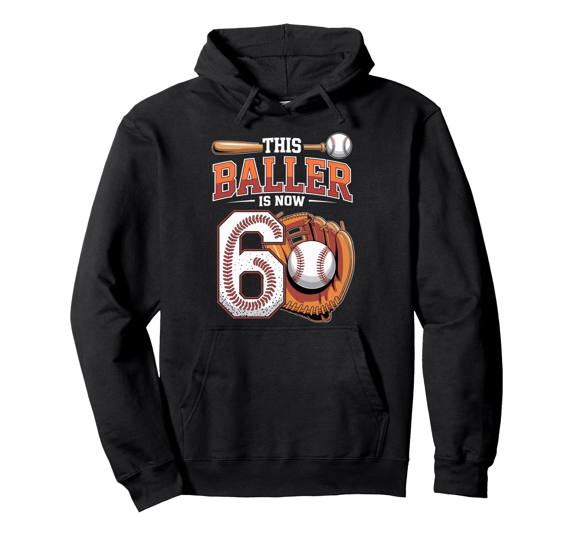 This Baller Is Now 6 Year Baseball Hoodie - Unique Graphic for Adults - T-Shirt, Sweatshirt, Hoodie
