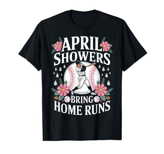 April Showers Baseball Home Run Game T-Shirt - Novelty Apparel Men Women - T-Shirt, Sweatshirt, Hoodie