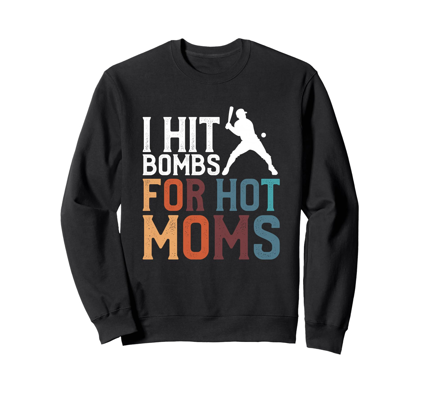 I Hit Bombs Hot Moms Baseball Sweatshirt - Graphic Print Unisex - T-Shirt, Sweatshirt, Hoodie