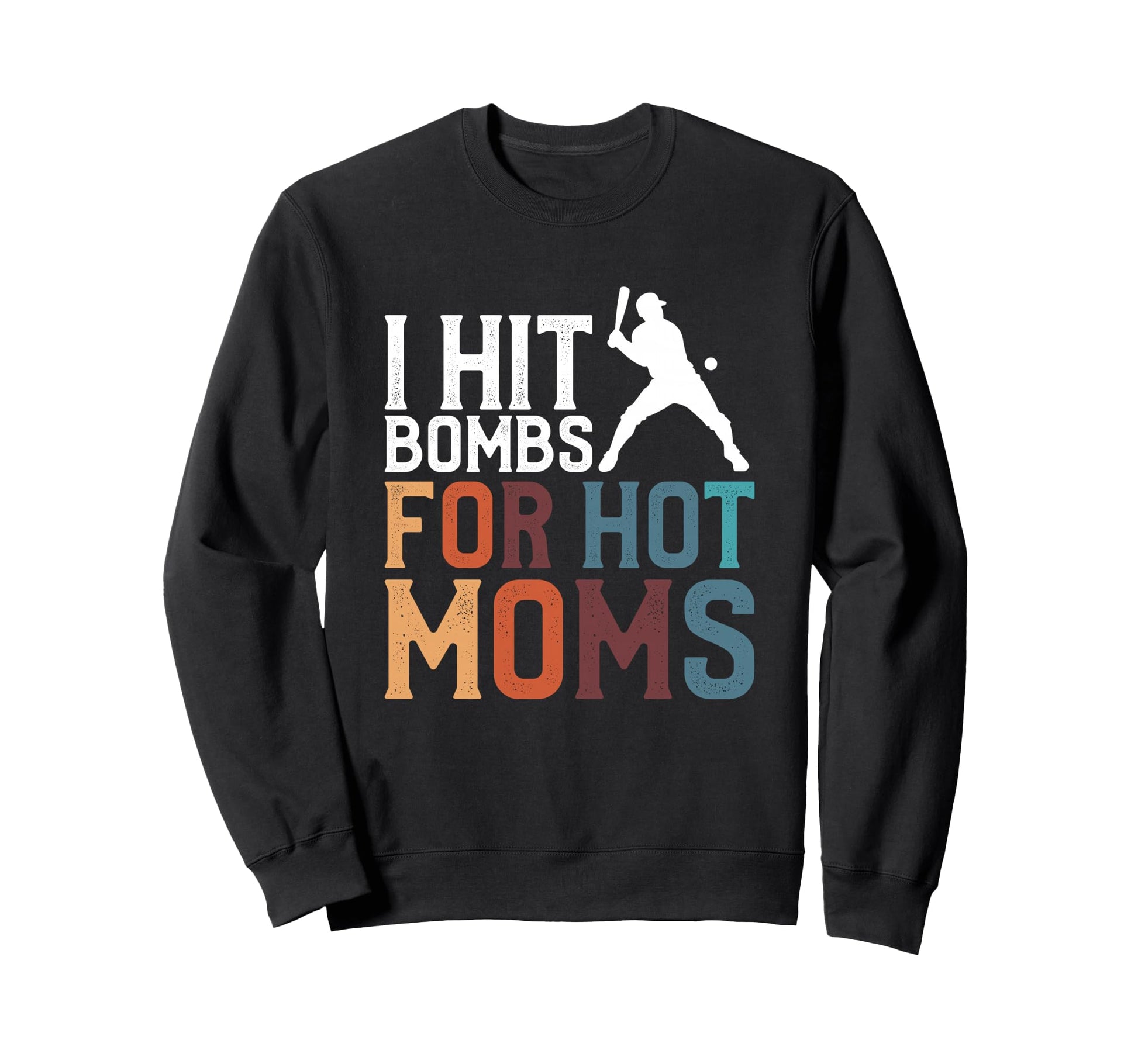 I Hit Bombs Hot Moms Baseball Sweatshirt - Graphic Print Unisex - T-Shirt, Sweatshirt, Hoodie